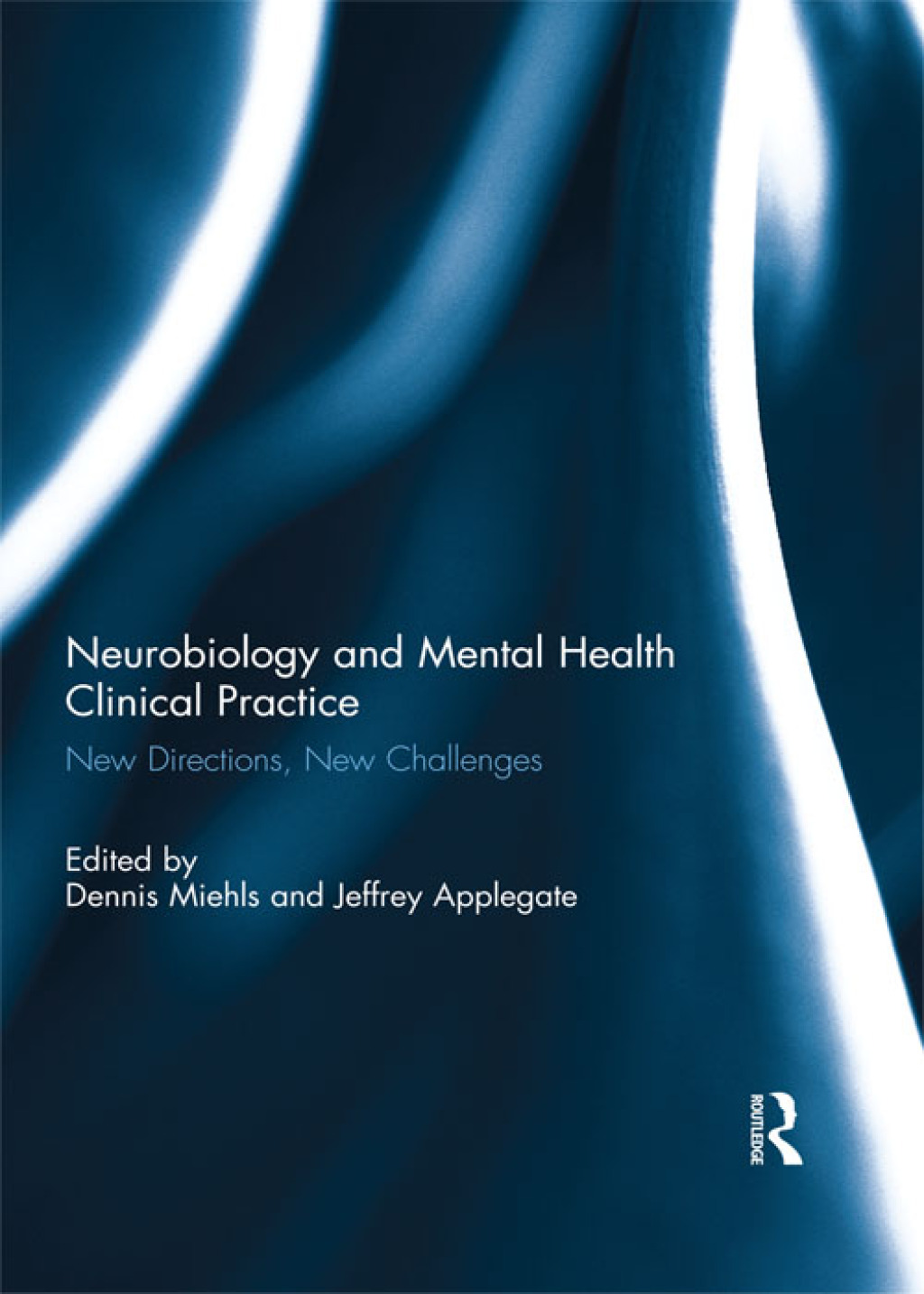Neurobiology and Mental Health Clinical Practice New Directions, New Challenges 1st Edition - (PDF/EPUB Version)