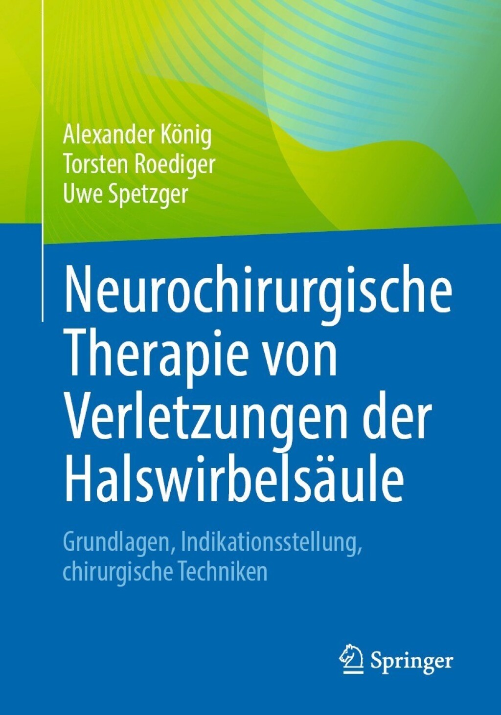 Neurochirurgische Therapie von Verletzungen der HalswirbelsÃ¤ule Grundlagen, Indikationsstellung, chirurgische Techniken  â€“ PDF/EPUB Version Downloadable