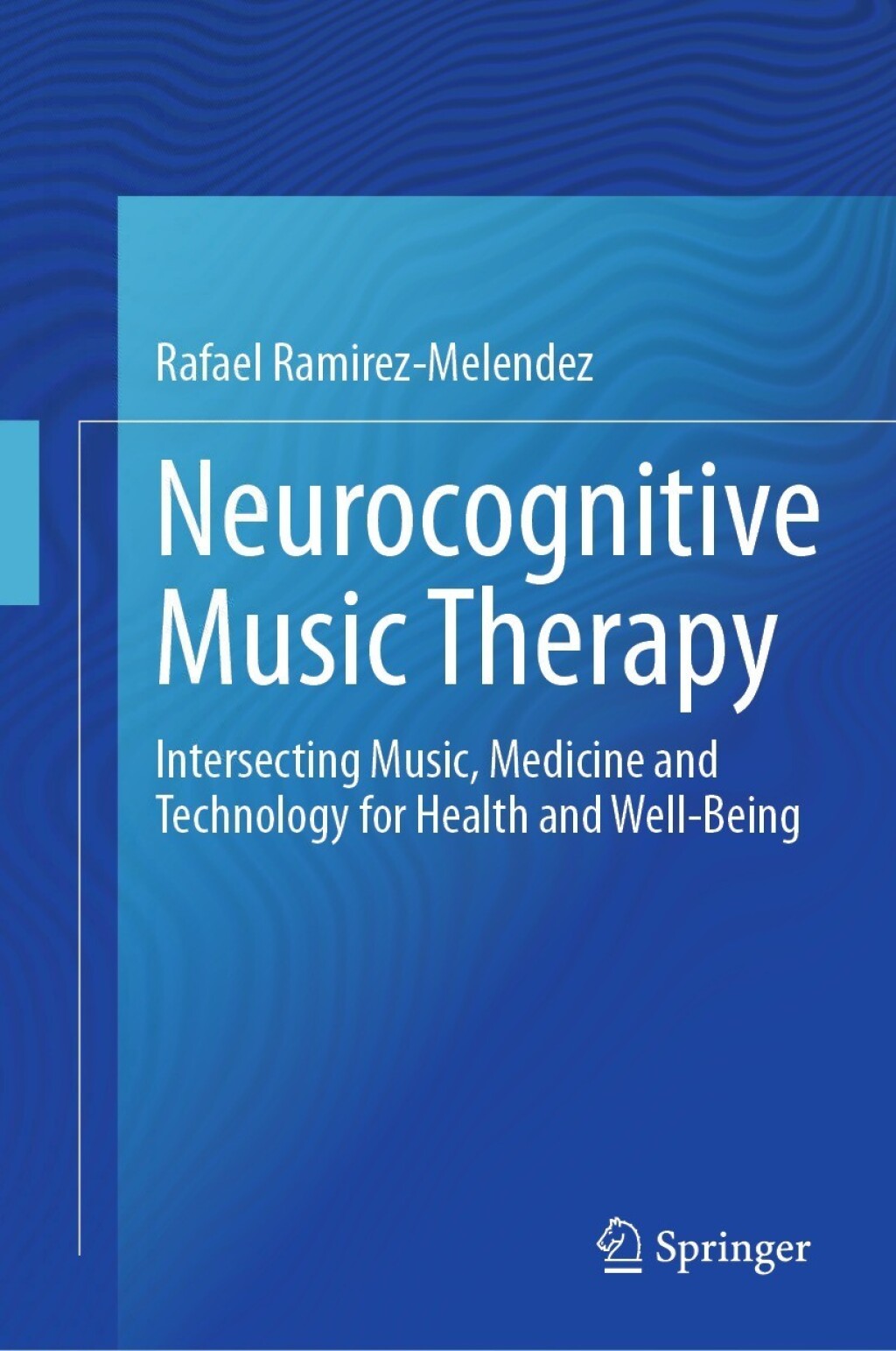 Neurocognitive Music Therapy Intersecting Music, Medicine and Technology for Health and Well-Being  â€“ PDF/EPUB Version Downloadable