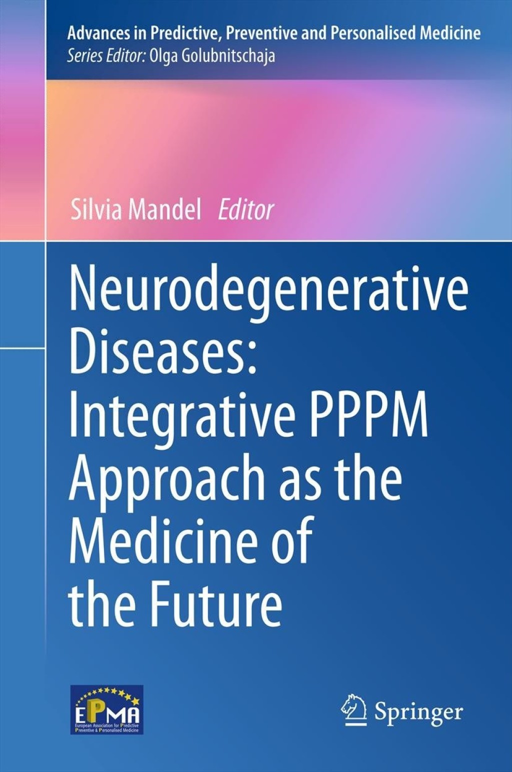 Neurodegenerative Diseases: Integrative PPPM Approach as the Medicine of the Future  â€“ PDF/EPUB Version Downloadable