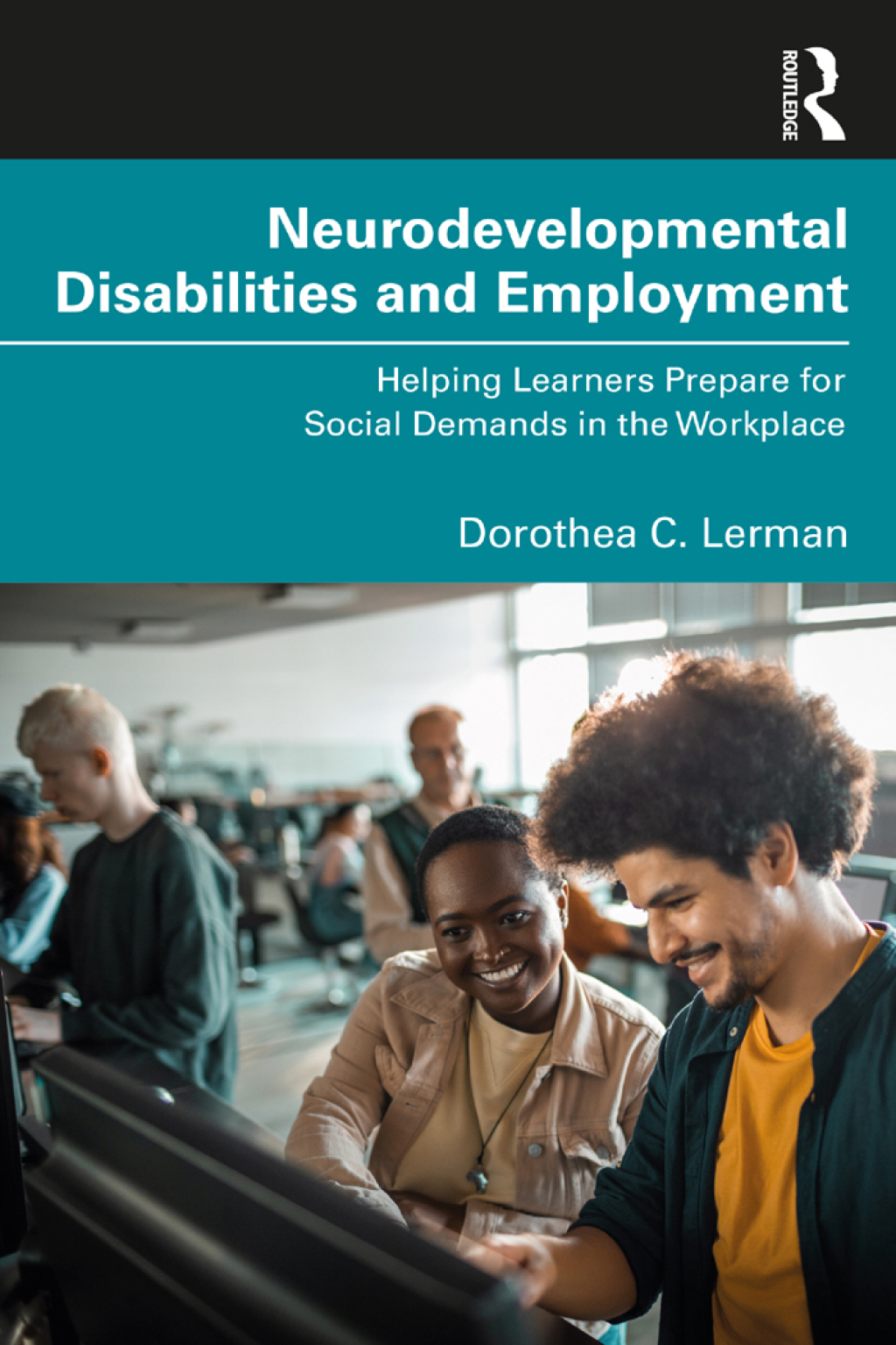 Neurodevelopmental Disabilities and Employment Helping Learners Prepare for Social Demands in the Workplace 1st Edition â€“ PDF/EPUB Version Downloadable
