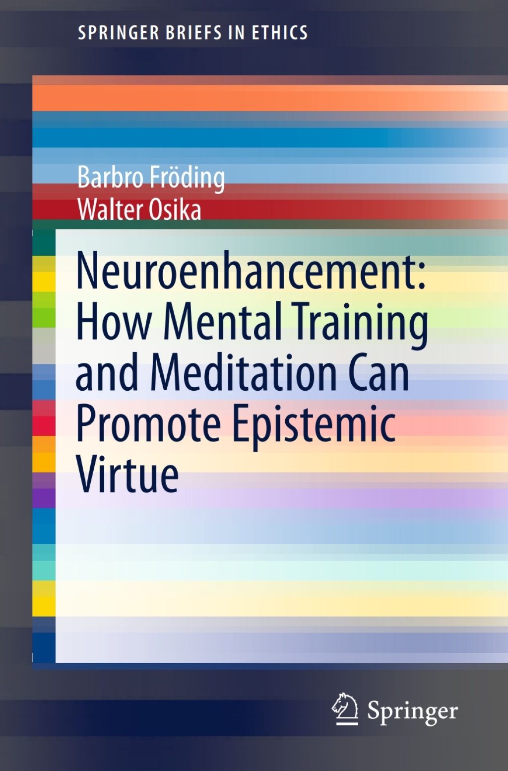 Neuroenhancement: how mental training and meditation can promote epistemic virtue. The Positive Effects of Mediation on the Brain  â€“ PDF/EPUB Version Downloadable