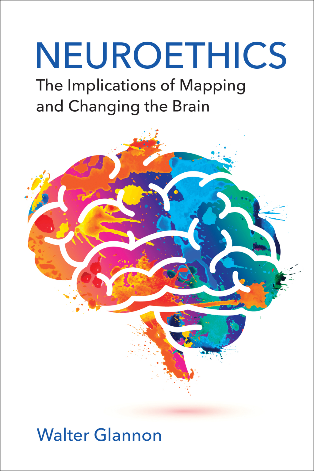 Neuroethics The Implications of Mapping and Changing the Brain  â€“ PDF/EPUB Version Downloadable