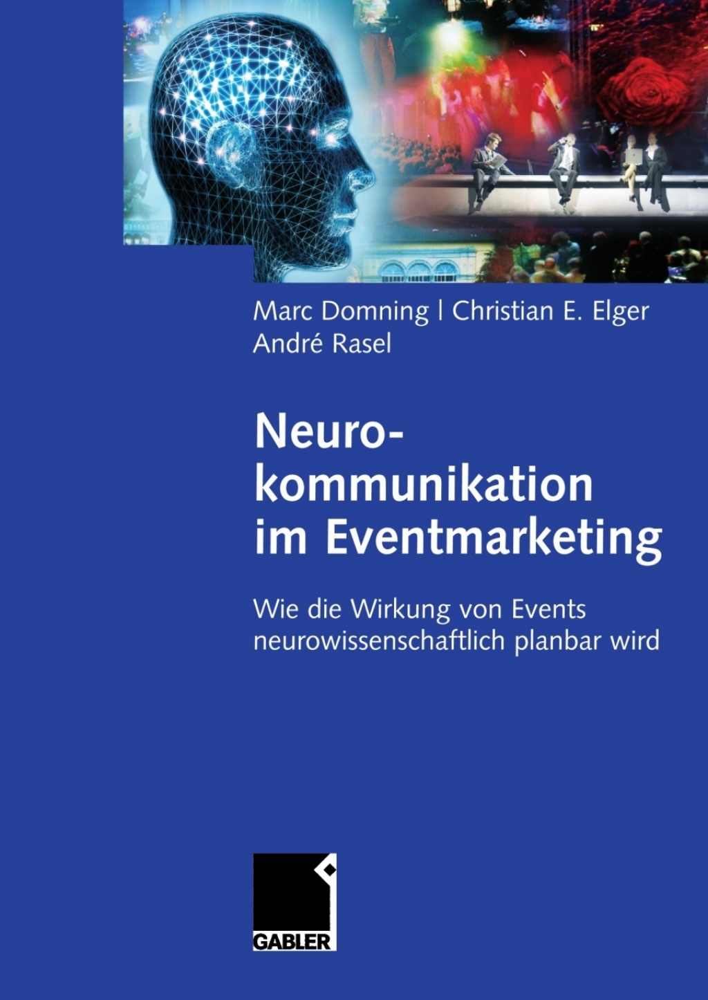 Neurokommunikation im Eventmarketing Wie die Wirkung von Events neurowissenschaftlich planbar wird  â€“ PDF/EPUB Version Downloadable