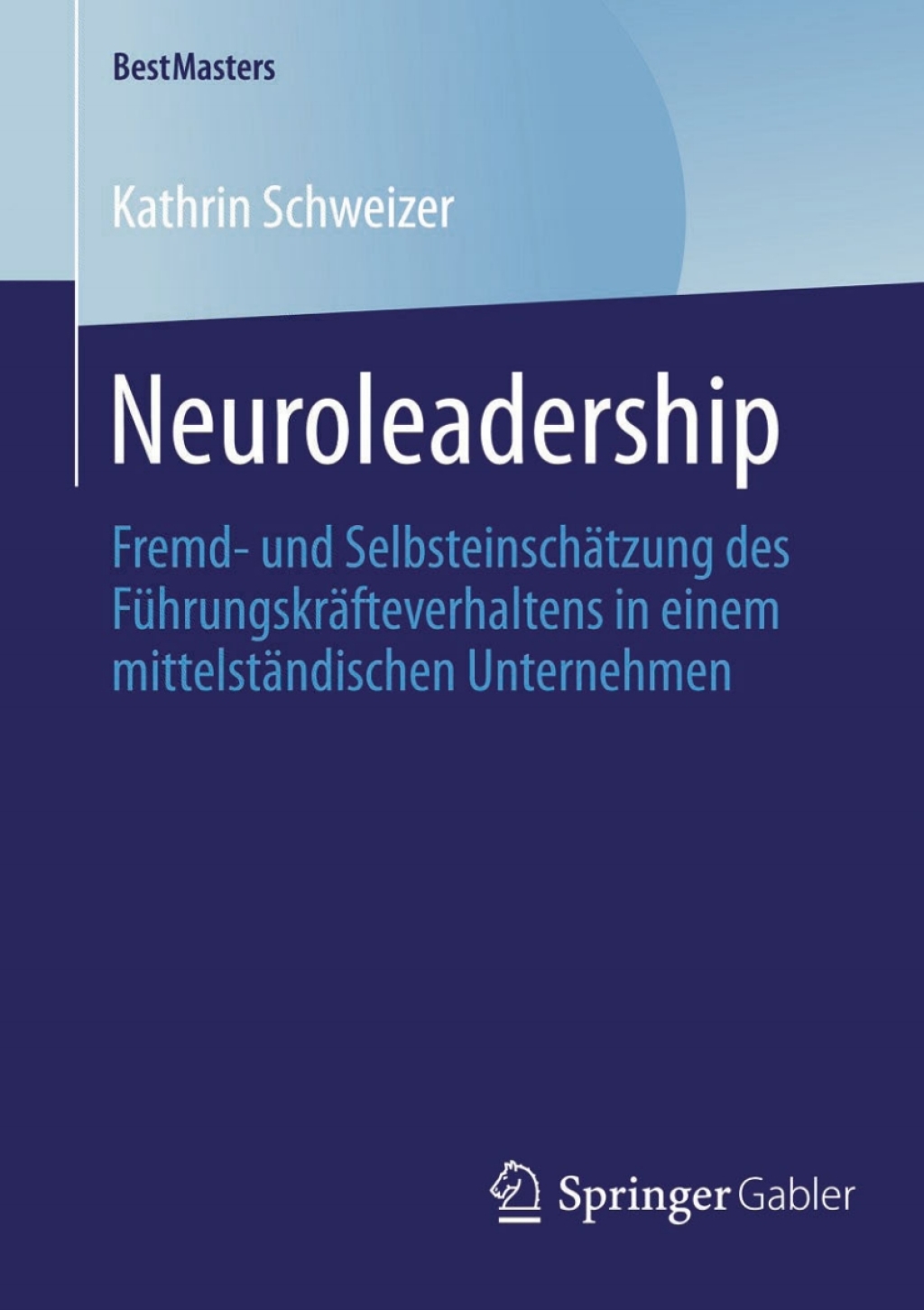Neuroleadership Fremd- und SelbsteinschÃ¤tzung des FÃ¼hrungskrÃ¤fteverhaltens in einem mittelstÃ¤ndischen Unternehmen  â€“ PDF/EPUB Version Downloadable
