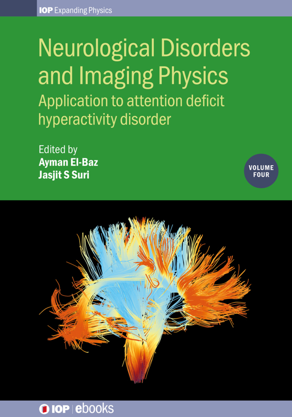 Neurological Disorders and Imaging Physics, Volume 4 Application to attention deficit hyperactivity disorder  â€“ PDF/EPUB Version Downloadable