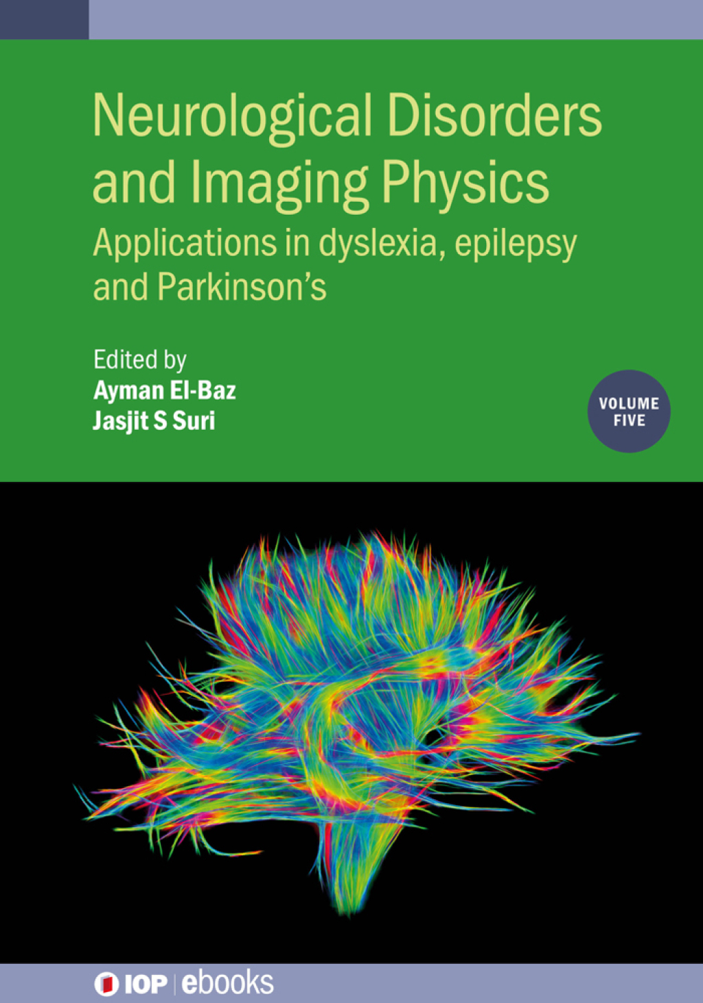 Neurological Disorders and Imaging Physics, Volume 5 Applications in dyslexia, epilepsy and Parkinsonâ€™s  â€“ PDF/EPUB Version Downloadable