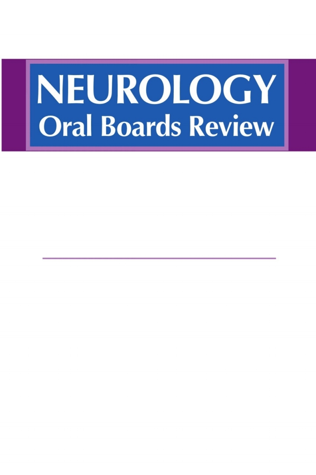 Neurology Oral Boards Review A Concise and Systematic Approach to Clinical Practice  â€“ PDF/EPUB Version Downloadable
