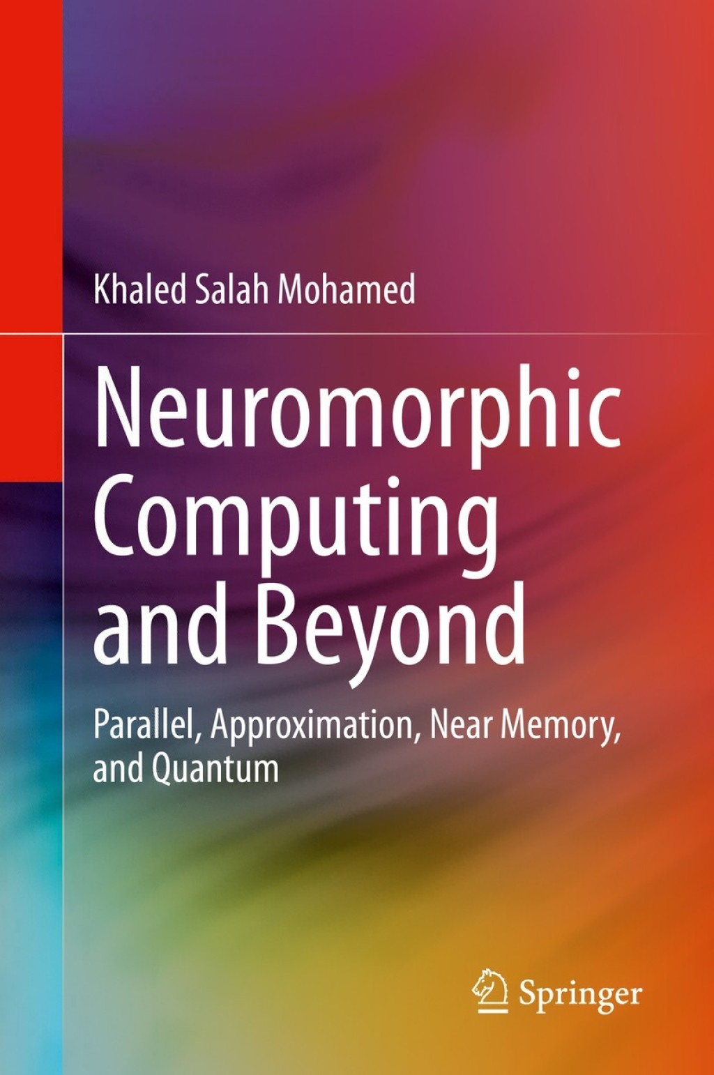 Neuromorphic Computing and Beyond Parallel, Approximation, Near Memory, and Quantum  â€“ PDF/EPUB Version Downloadable