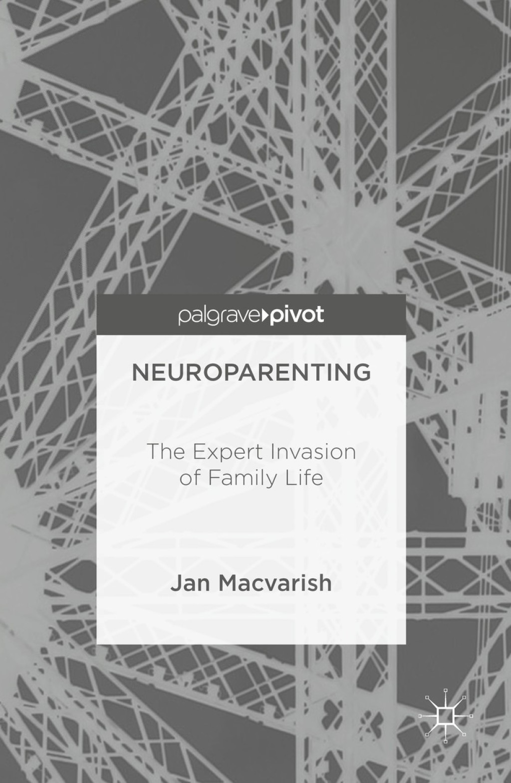 Neuroparenting The Expert Invasion of Family Life  â€“ PDF/EPUB Version Downloadable