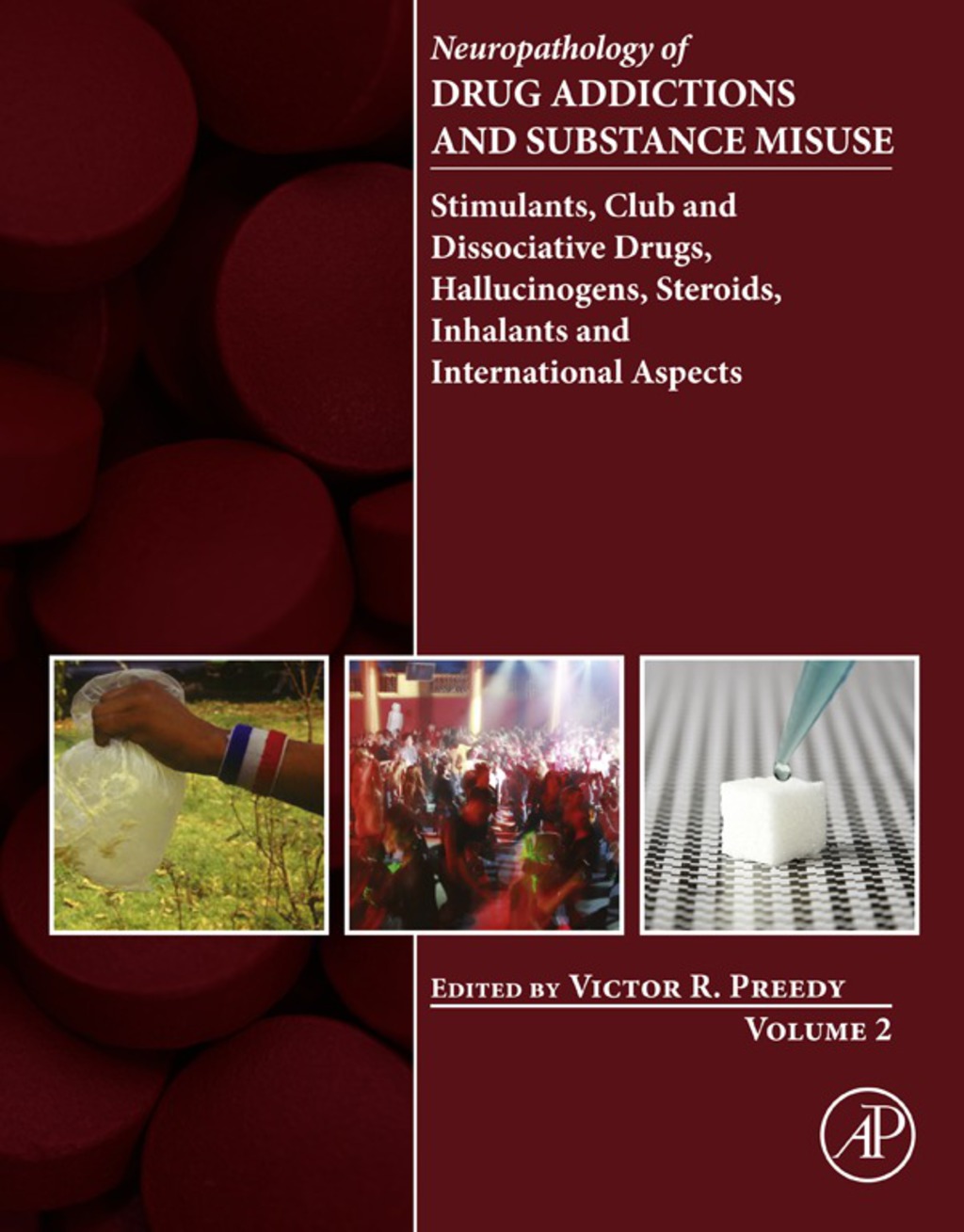 Neuropathology of Drug Addictions and Substance Misuse Volume 2: Stimulants, Club and Dissociative Drugs, Hallucinogens, Steroids, Inhalants and International Aspects  â€“ PDF/EPUB Version Downloadable