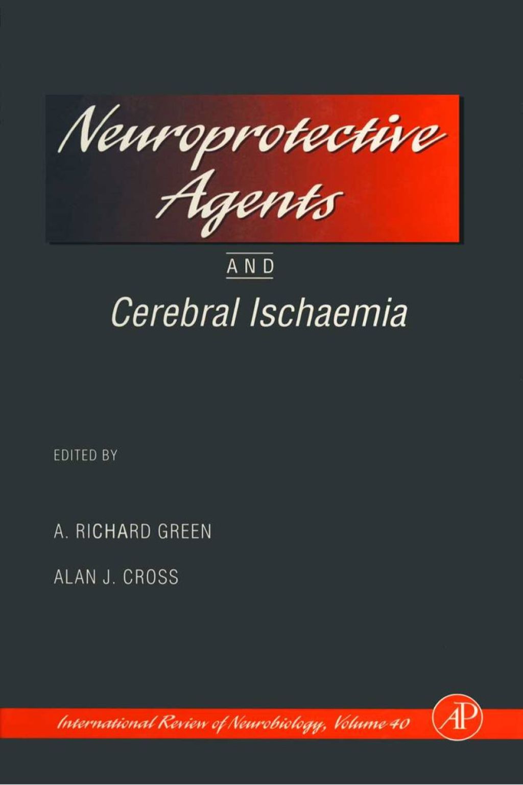 Neuroprotective Agents and Cerebral Ischaemia: Volume 40: Neuroprotective Agents and Cerebral Ischaemia  â€“ PDF/EPUB Version Downloadable