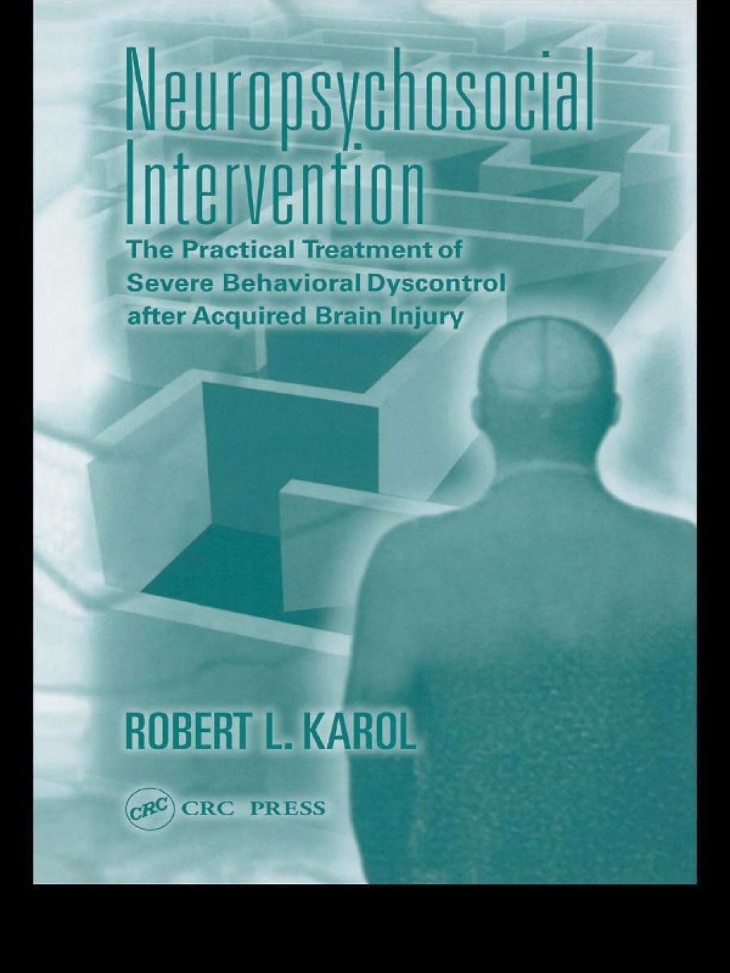 Neuropsychosocial Intervention The Practical Treatment of Severe Behavioral Dyscontrol After Acquired Brain Injury 1st Edition â€“ PDF/EPUB Version Downloadable