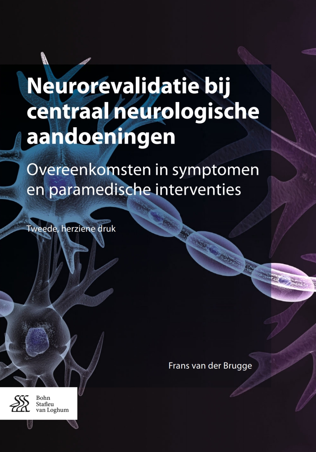 Neurorevalidatie bij centraal neurologische aandoeningen Overeenkomsten in symptomen en paramedische interventies 2nd Edition â€“ PDF/EPUB Version Downloadable