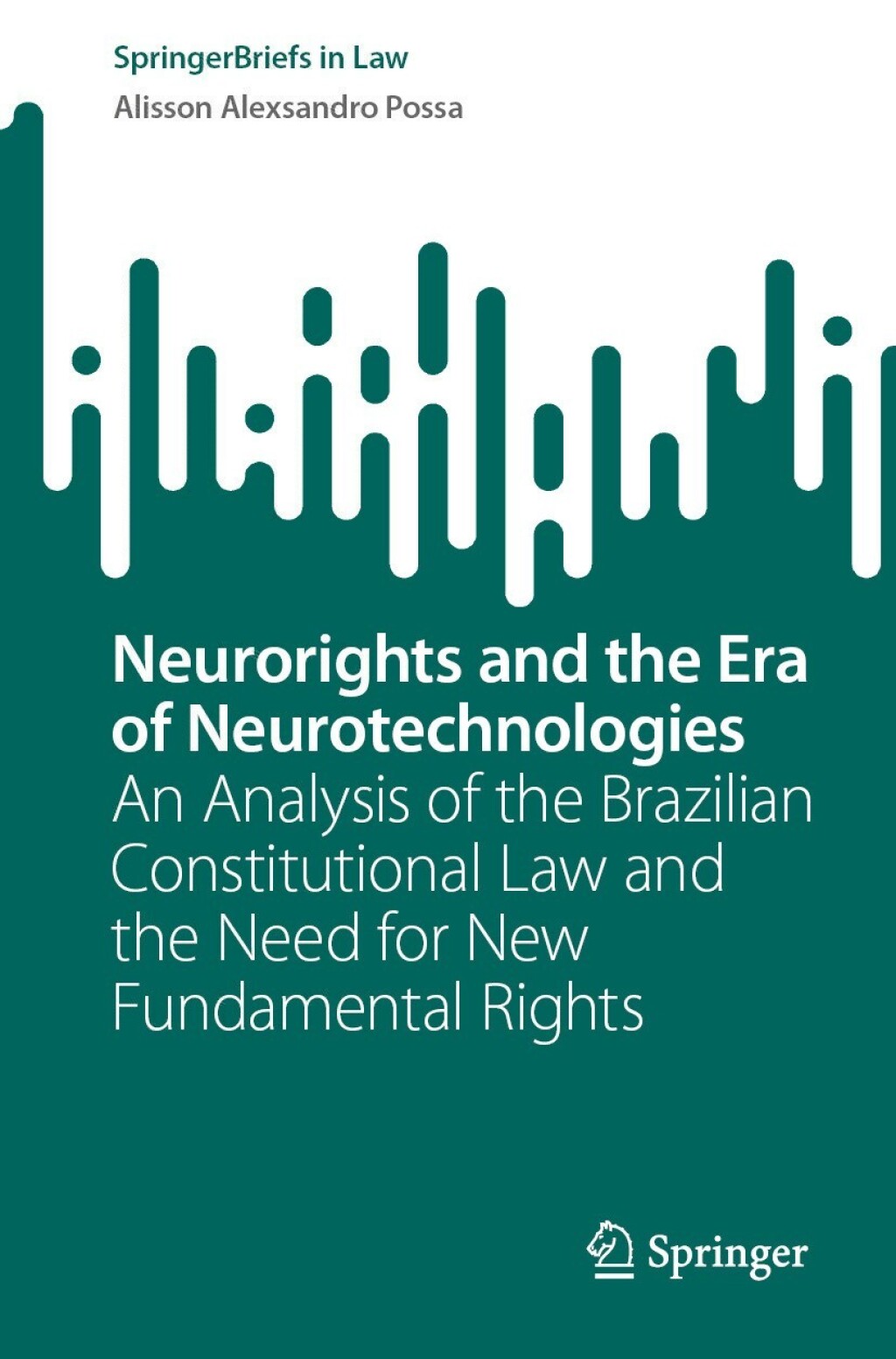Neurorights and the Era of Neurotechnologies An Analysis of the Brazilian Constitutional Law and the Need for New Fundamental Rights  â€“ PDF/EPUB Version Downloadable