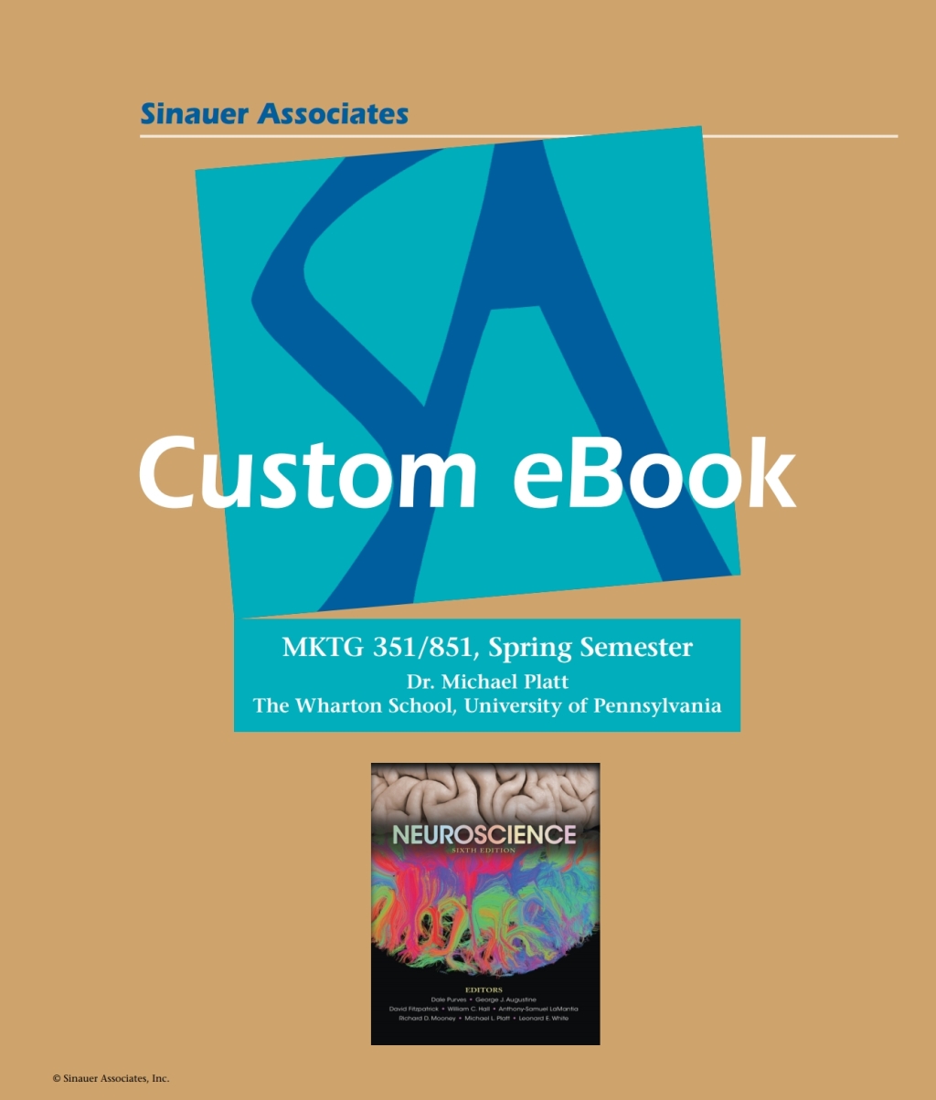 Neuroscience 6E: MKTG 351/851, Spring Semester, Dr. Michael Platt, The Wharton School, University of Pennsylvania 1st Edition â€“ PDF/EPUB Version Downloadable