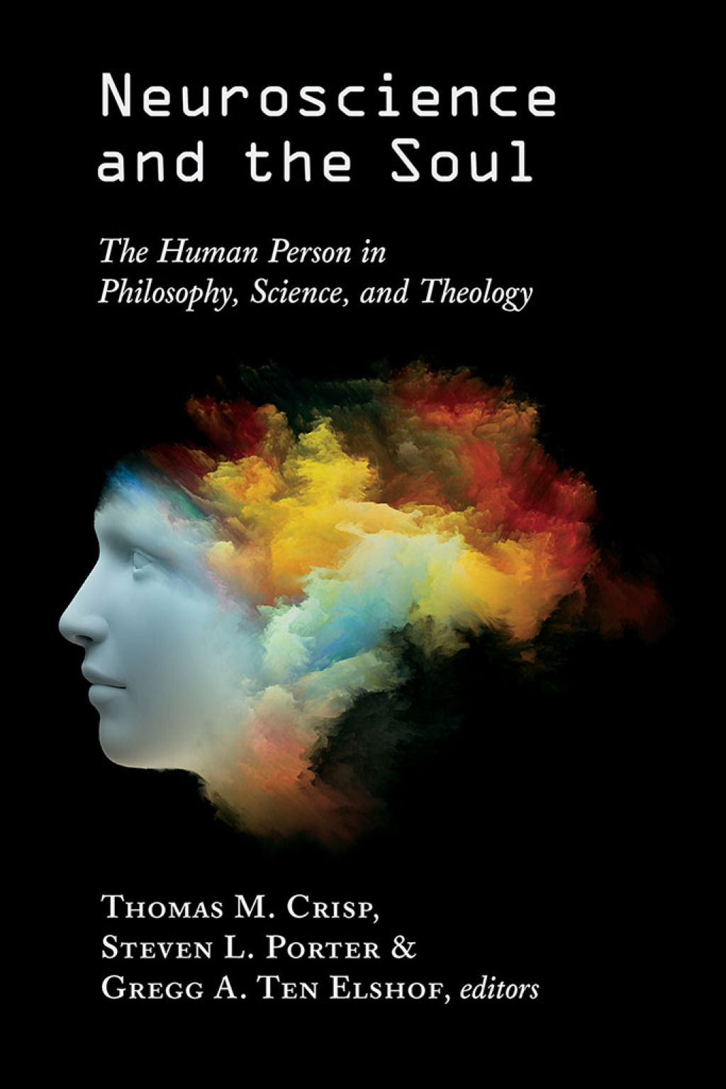Neuroscience and the Soul The Human Person in Philosophy, Science, and Theology  â€“ PDF/EPUB Version Downloadable