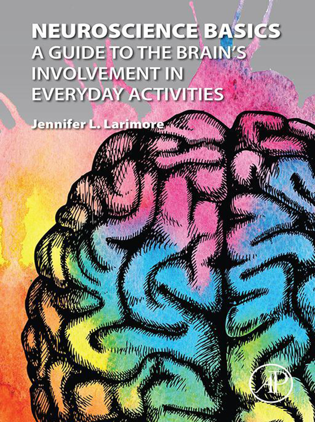 Neuroscience Basics A Guide to the Brain's Involvement in Everyday Activities  â€“ PDF/EPUB Version Downloadable