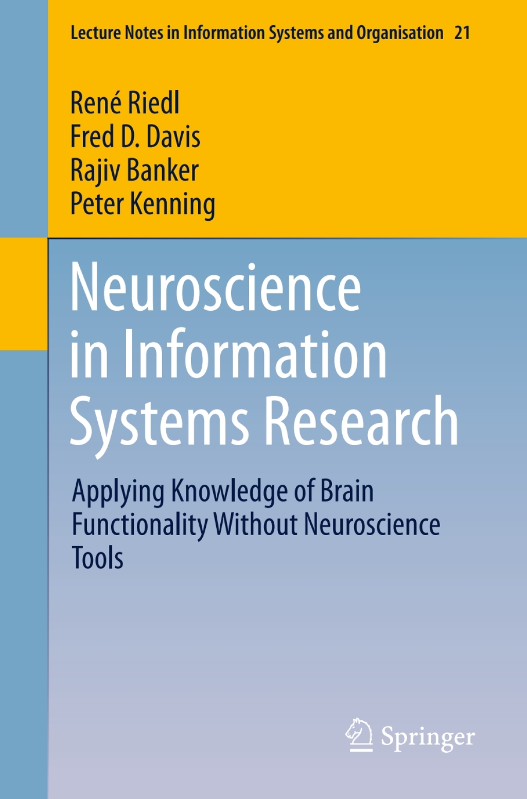 Neuroscience in Information Systems Research Applying Knowledge of Brain Functionality Without Neuroscience Tools  â€“ PDF/EPUB Version Downloadable