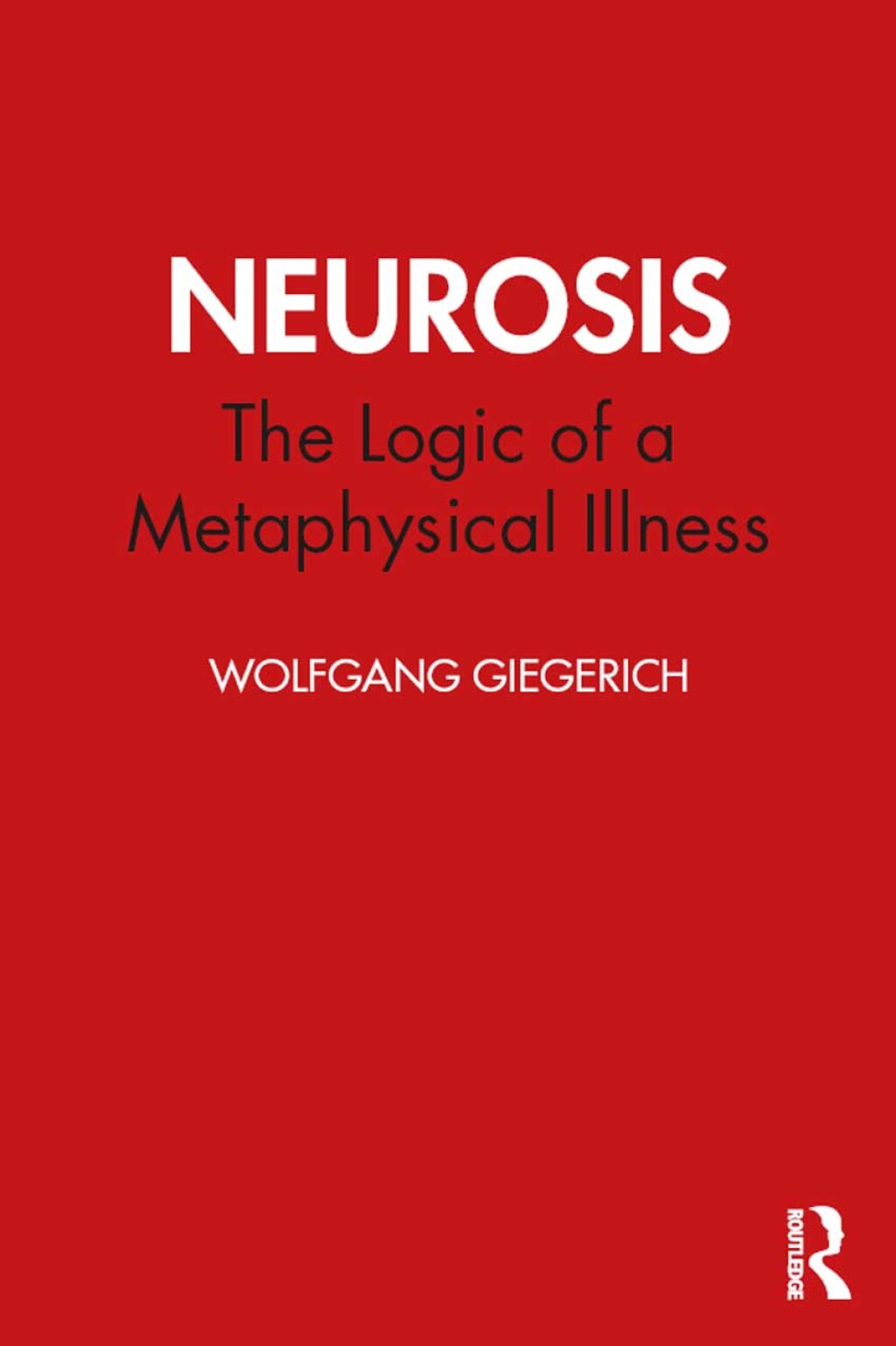 Neurosis The Logic of a Metaphysical Illness 1st Edition â€“ PDF/EPUB Version Downloadable
