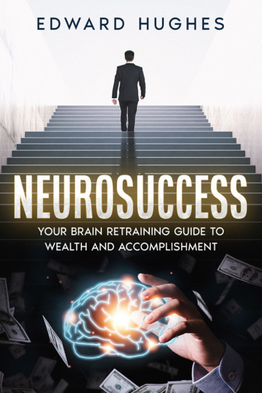 NeuroSuccess Your Brain Retraining Guide to Wealth and Accomplishment - (PDF/EPUB Version)