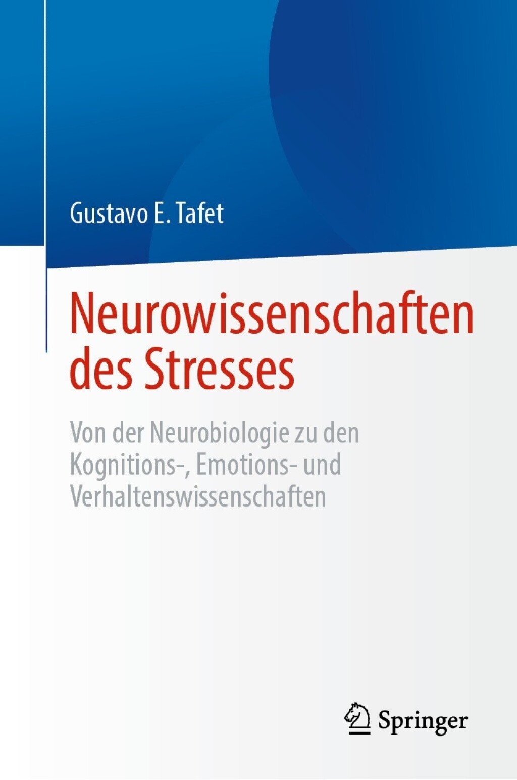 Neurowissenschaften des Stresses Von der Neurobiologie zu den Kognitions-, Emotions- und Verhaltenswissenschaften  â€“ PDF/EPUB Version Downloadable