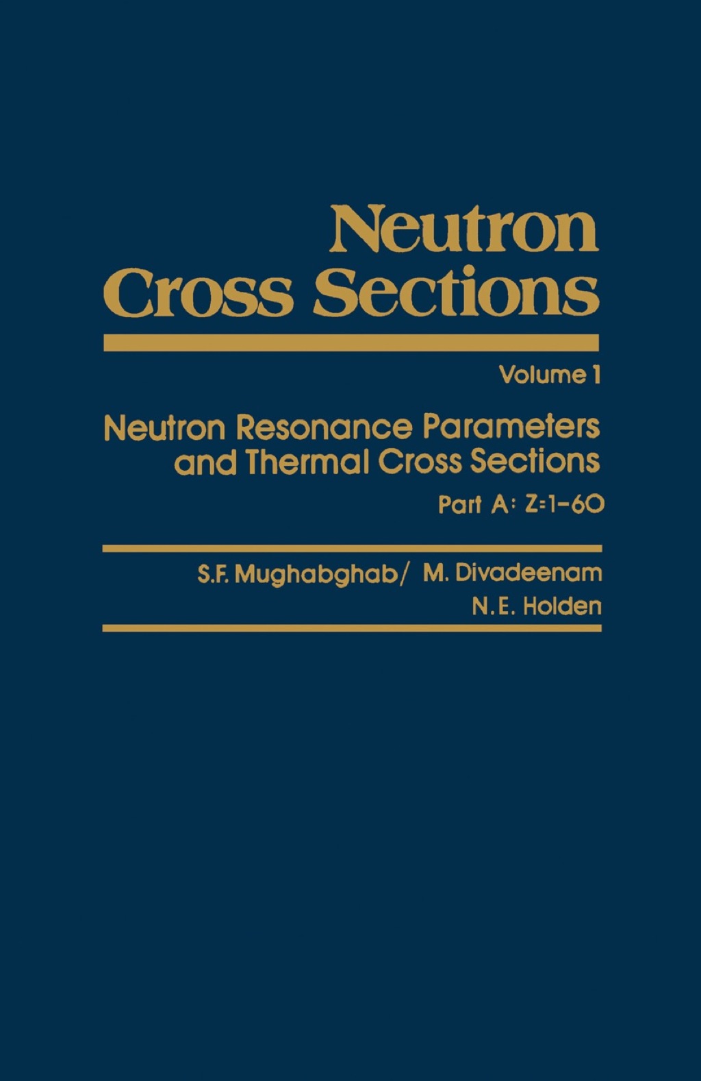 Neutron Cross Sections: Neutron Resonance Parameters and Thermal Cross Sections, Part A: Z=1-60 1st Edition â€“ PDF/EPUB Version Downloadable