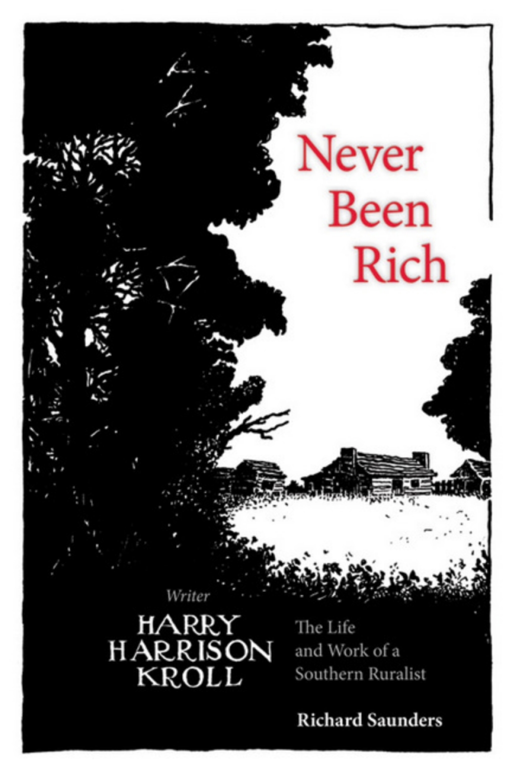 Never Been Rich The Life and Work of a Southern Ruralist Writer, Harry Harrison Kroll  â€“ PDF/EPUB Version Downloadable