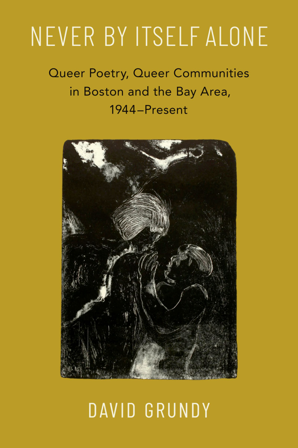 Never By Itself Alone Queer Poetry, Queer Communities in Boston and the Bay Area, 1944?Present 1st Edition â€“ PDF/EPUB Version Downloadable