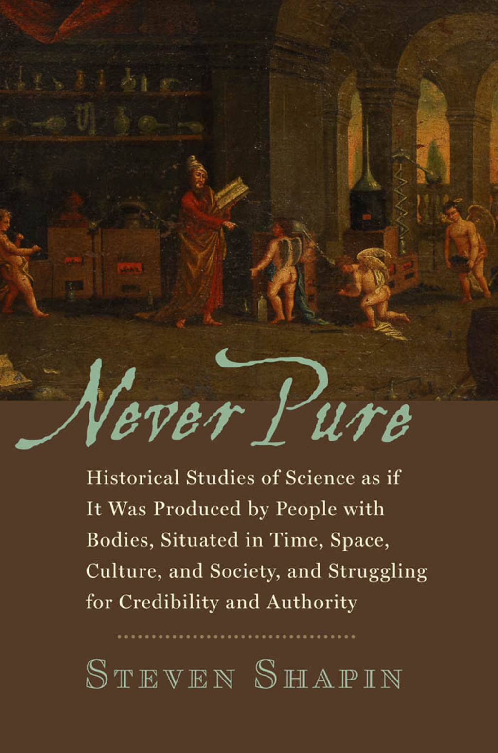 Never Pure Historical Studies of Science as if It Was Produced by People with Bodies, Situated in Time, Space, Culture, and Society, and Struggling for Credibility and Authority  â€“ PDF/EPUB Version Downloadable