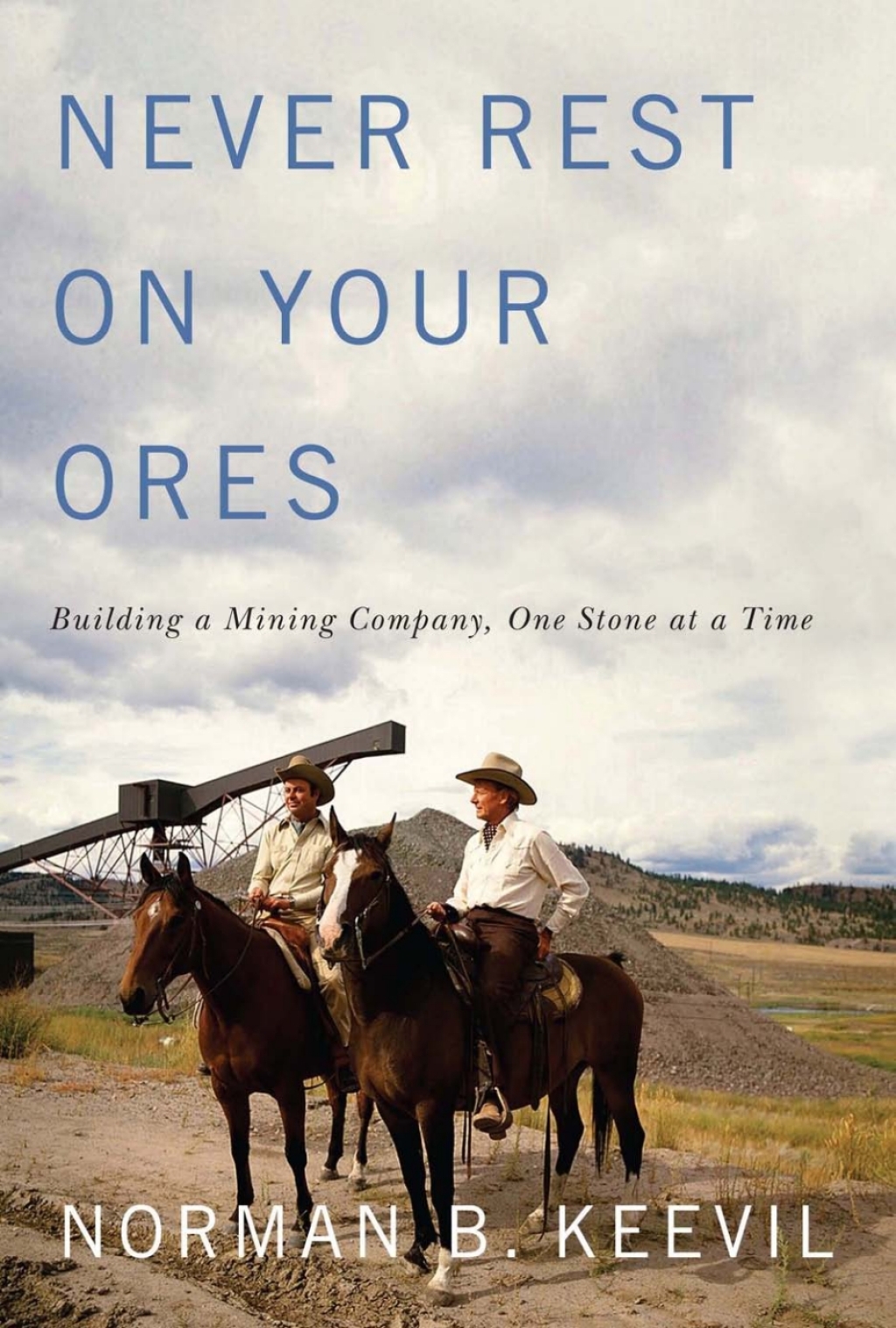 Never Rest on Your Ores Building a Mining Company, One Stone at a Time  â€“ PDF/EPUB Version Downloadable
