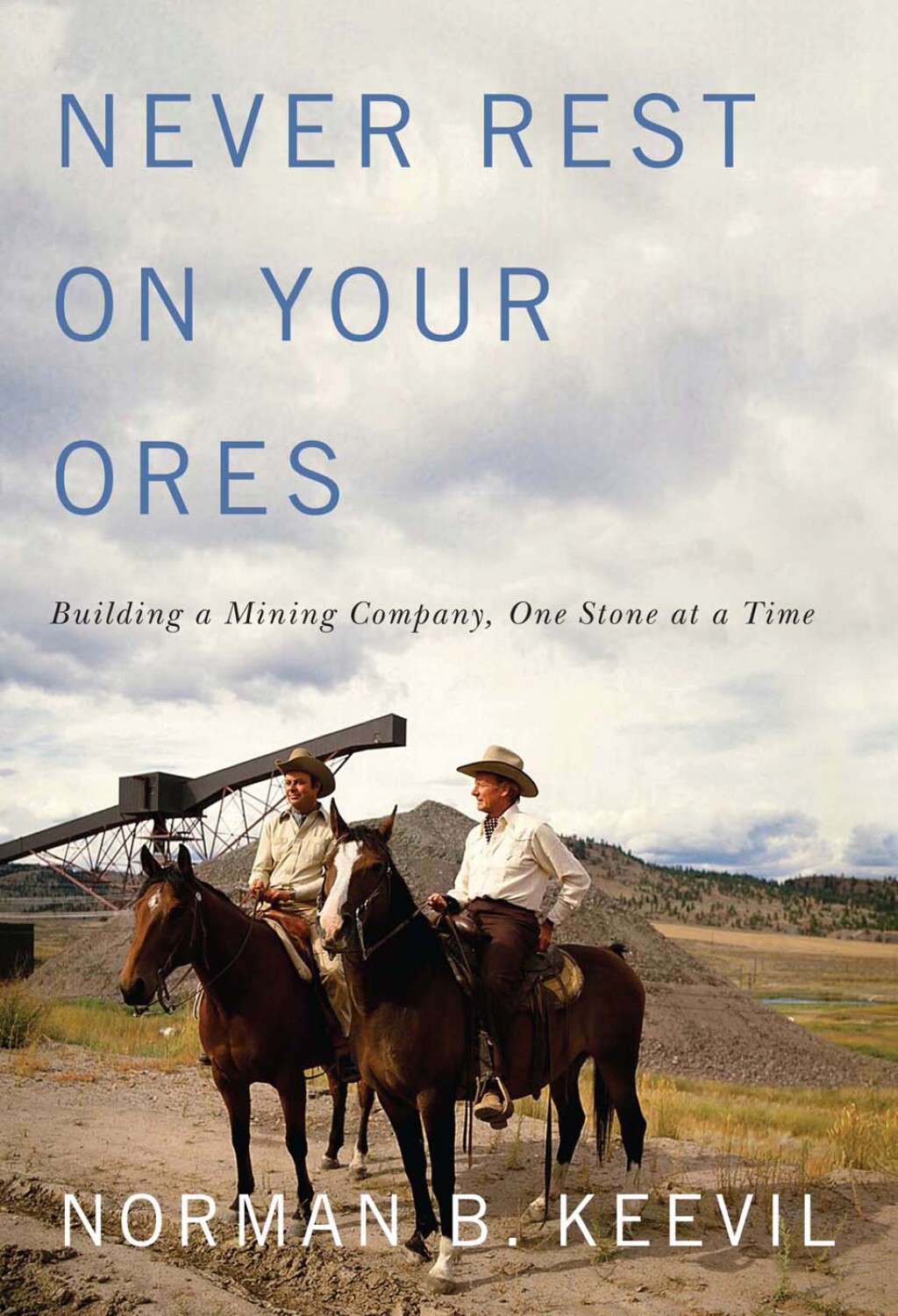Never Rest on Your Ores Building a Mining Company, One Stone at a Time  â€“ PDF/EPUB Version Downloadable