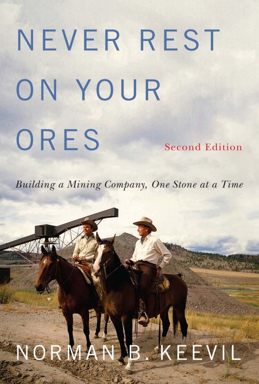 Never Rest on Your Ores Building a Mining Company, One Stone at a Time, Second Edition 2nd Edition â€“ PDF/EPUB Version Downloadable