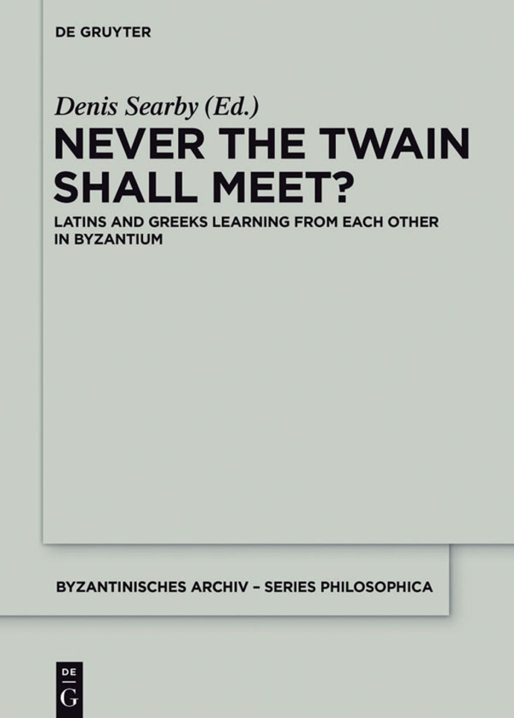 Never the Twain Shall Meet? Latins and Greeks learning from each other in Byzantium 1st Edition â€“ PDF/EPUB Version Downloadable