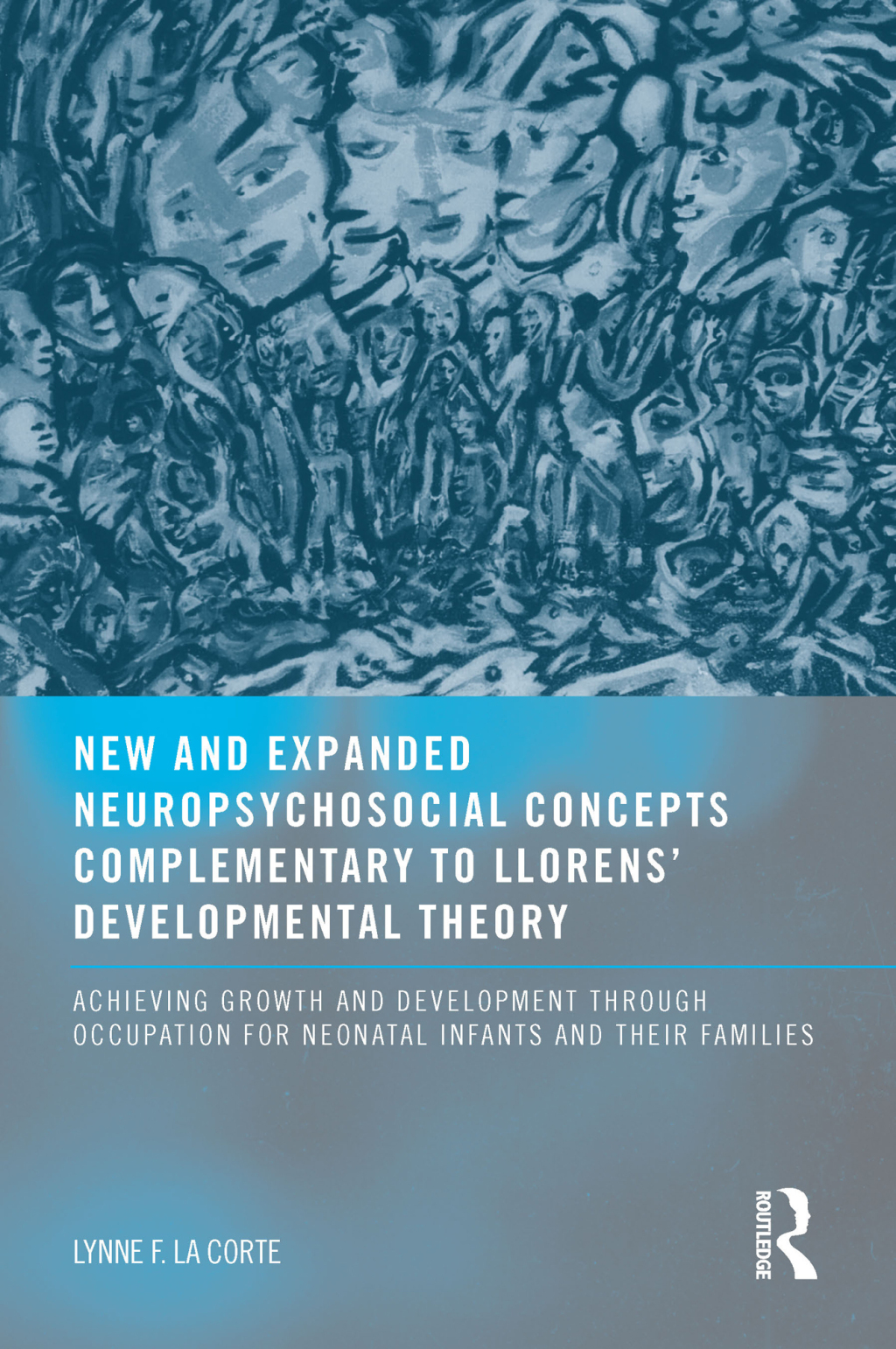 New and Expanded Neuropsychosocial Concepts Complementary to Llorens' Developmental Theory Achieving Growth and Development through Occupation for Neonatal Infants and their Families 1st Edition â€“ PDF/EPUB Version Downloadable