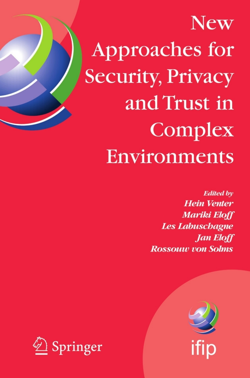New Approaches for Security, Privacy and Trust in Complex Environments Proceedings of the IFIP TC 11 22nd International Information Security Conference (SEC 2007), 14-16 May 2007, Sandton, South Africa 1st Edition â€“ PDF/EPUB Version Downloadable