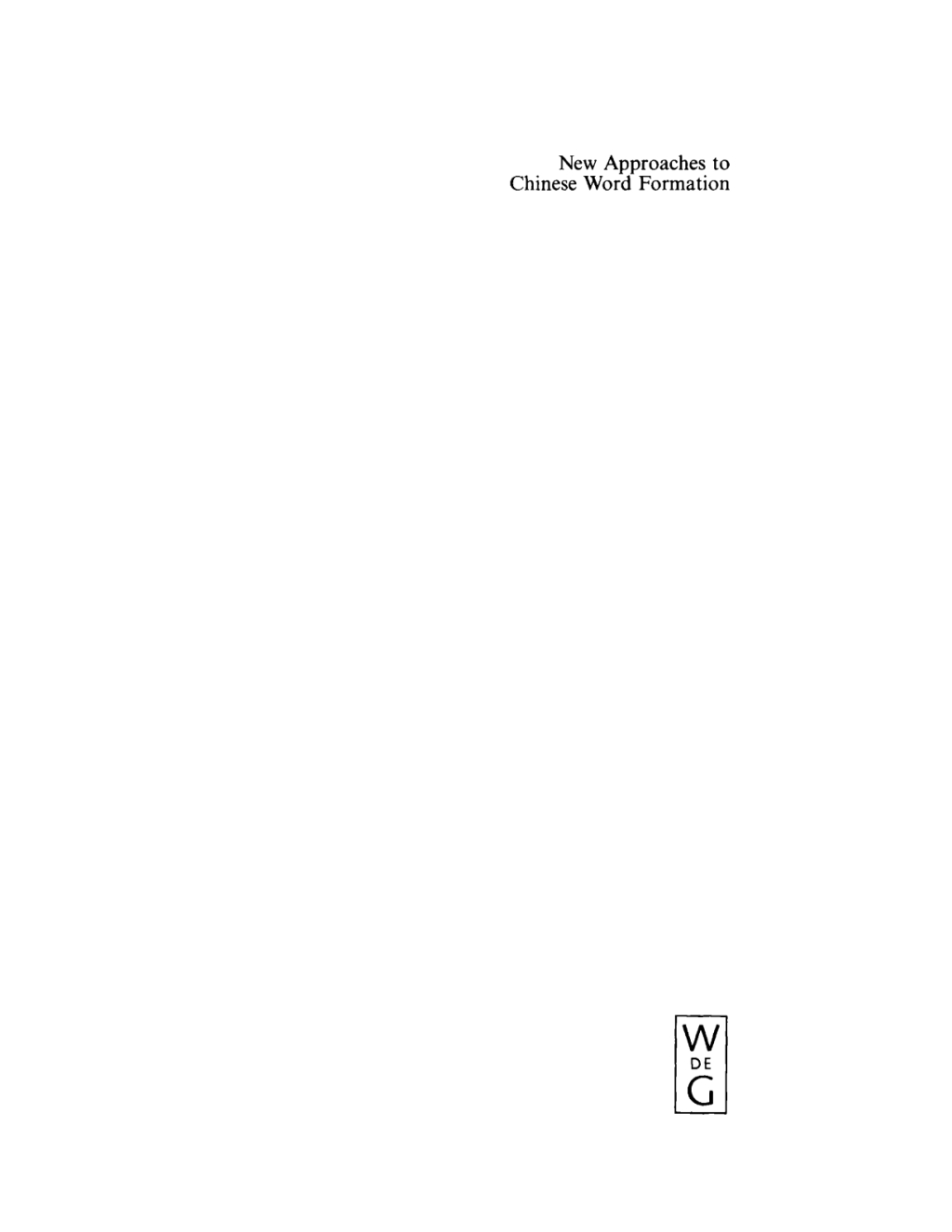 New Approaches to Chinese Word Formation Morphology, Phonology and the Lexicon in Modern and Ancient Chinese 1st Edition â€“ PDF/EPUB Version Downloadable