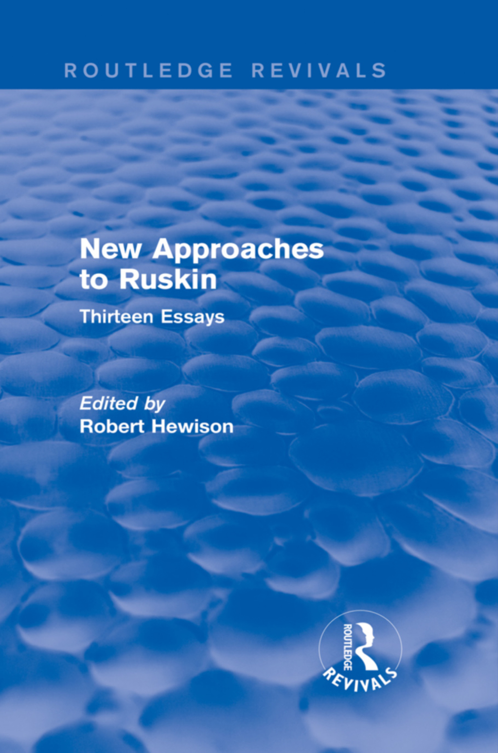 New Approaches to Ruskin (Routledge Revivals) Thirteen Essays 1st Edition â€“ PDF/EPUB Version Downloadable
