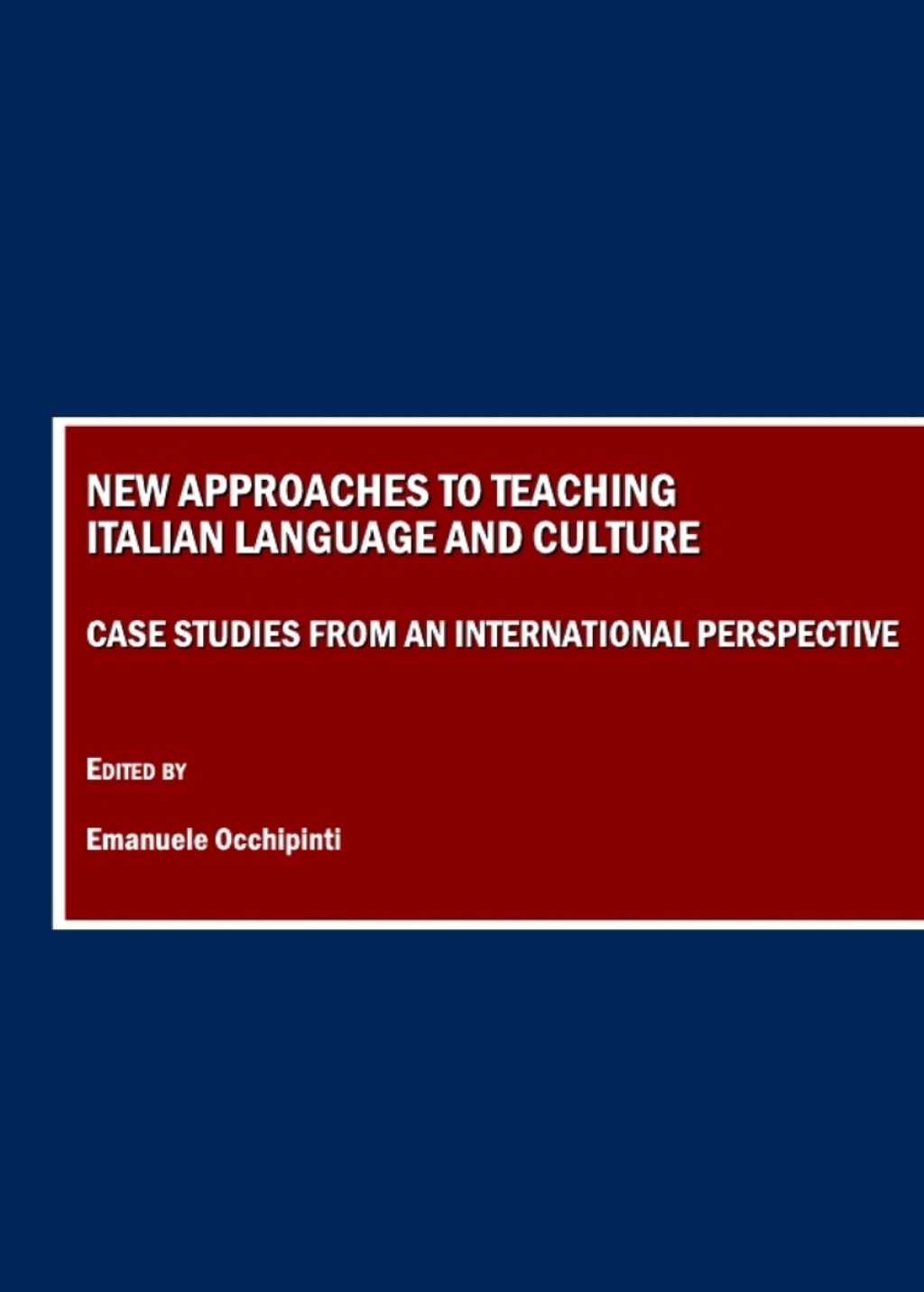 New Approaches to Teaching Italian Language and Culture Case Studies from an International Perspective 1st Edition â€“ PDF/EPUB Version Downloadable