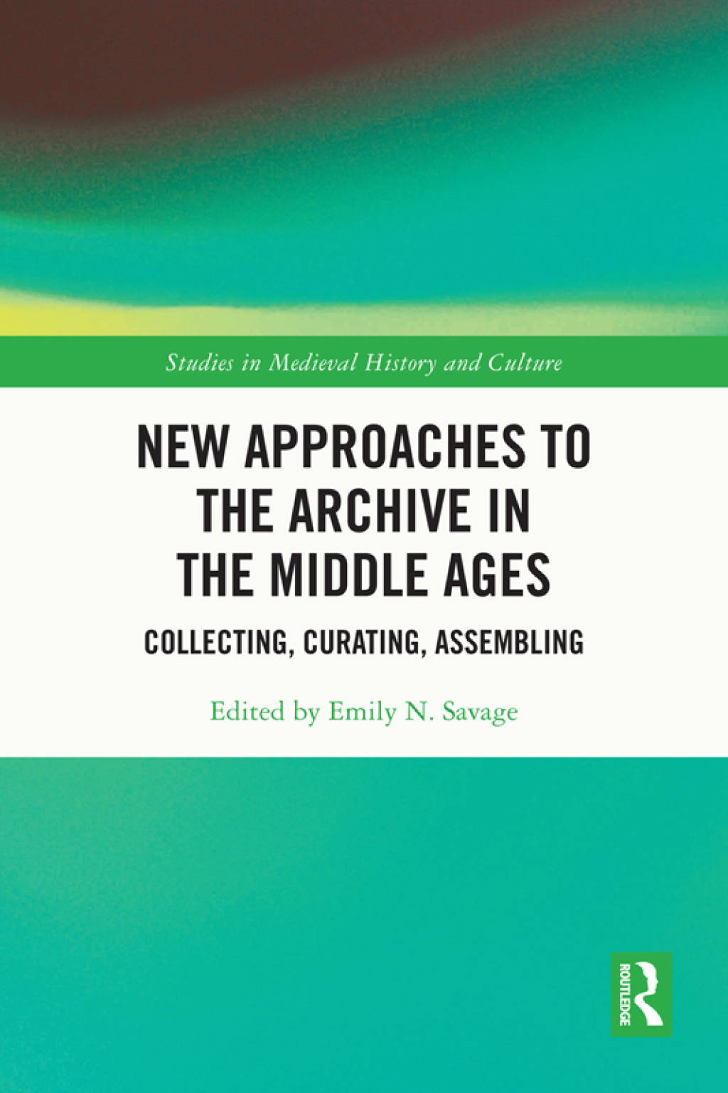 New Approaches to the Archive in the Middle Ages Collecting, Curating, Assembling 1st Edition â€“ PDF/EPUB Version Downloadable