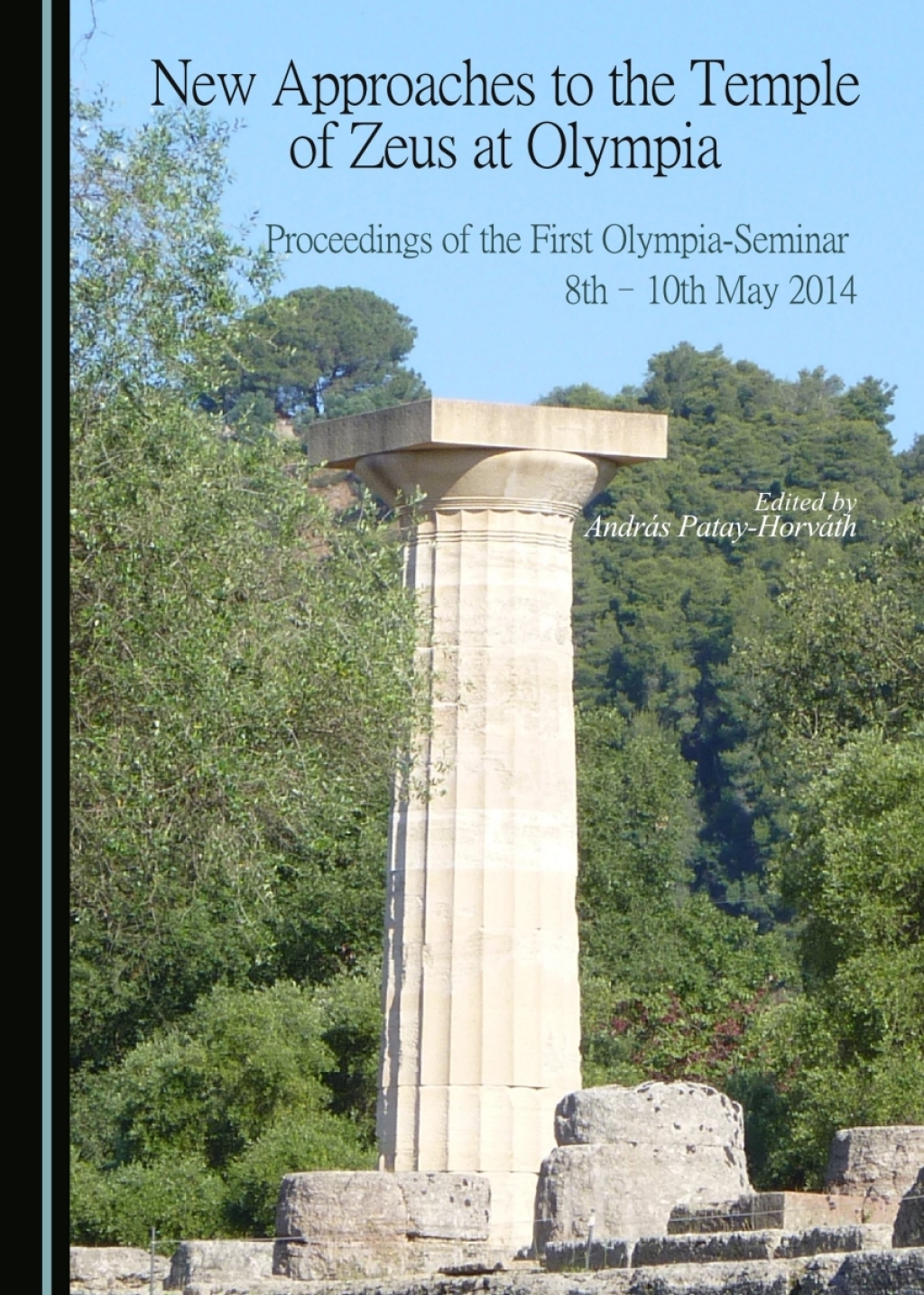 New Approaches to the Temple of Zeus at Olympia Proceedings of the First Olympia-Seminar 8th-10th May 2014 1st Edition â€“ PDF/EPUB Version Downloadable