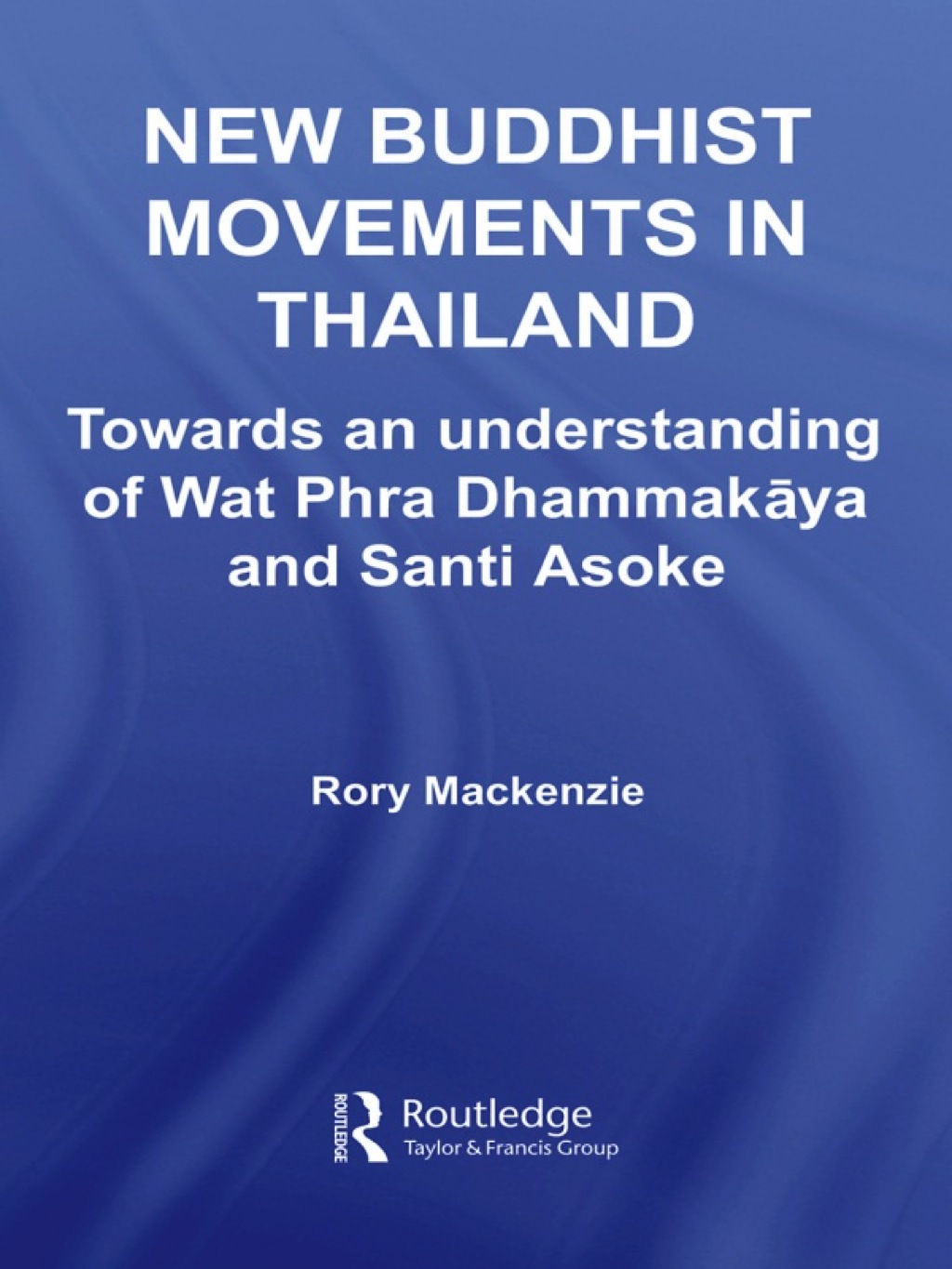 New Buddhist Movements in Thailand Towards an Understanding of Wat Phra Dhammakaya and Santi Asoke 1st Edition â€“ PDF/EPUB Version Downloadable