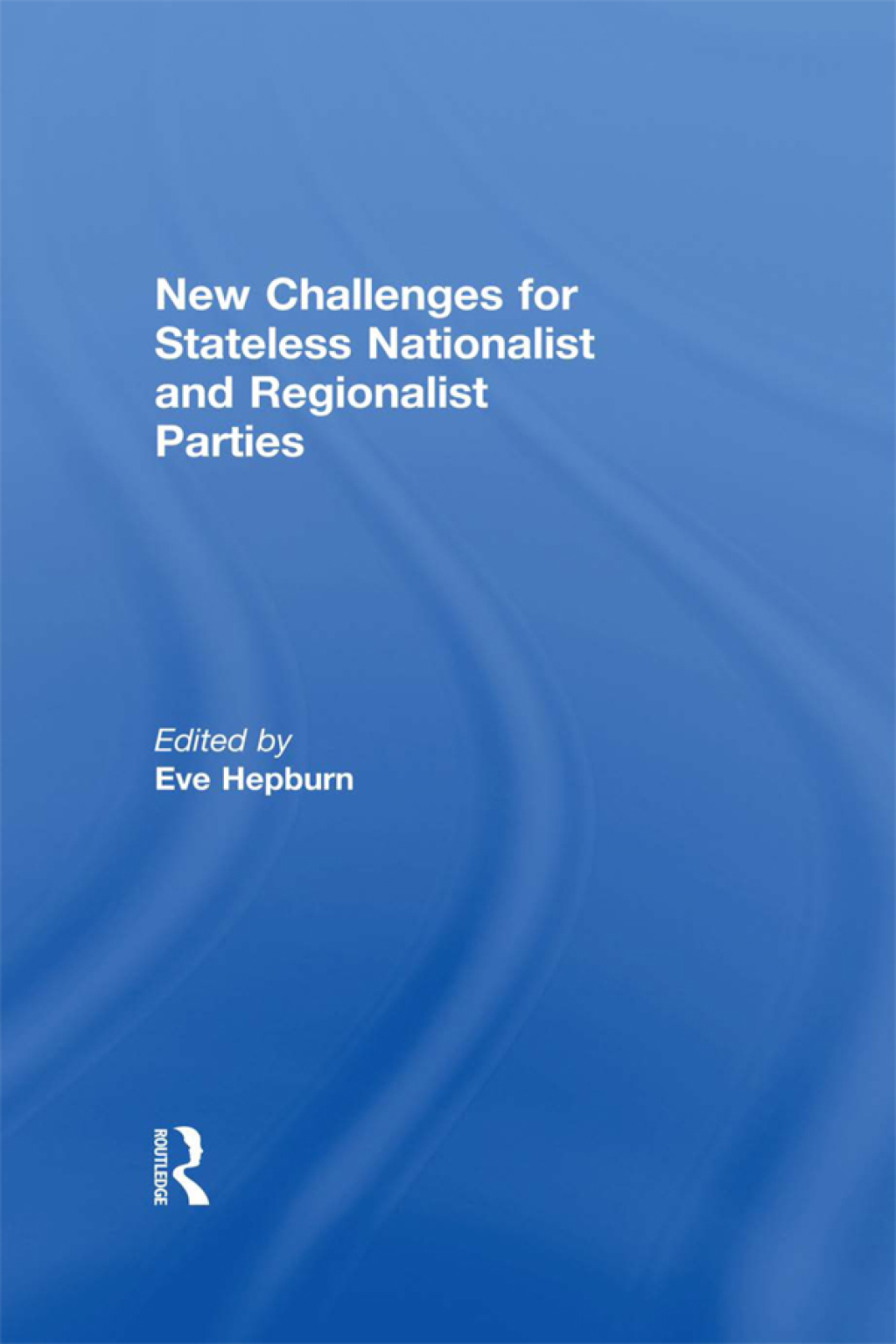 New Challenges for Stateless Nationalist and Regionalist Parties 1st Edition â€“ PDF/EPUB Version Downloadable
