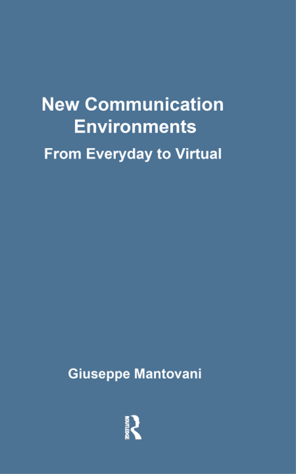New Communications Environments From Everyday To Virtual 1st Edition â€“ PDF/EPUB Version Downloadable