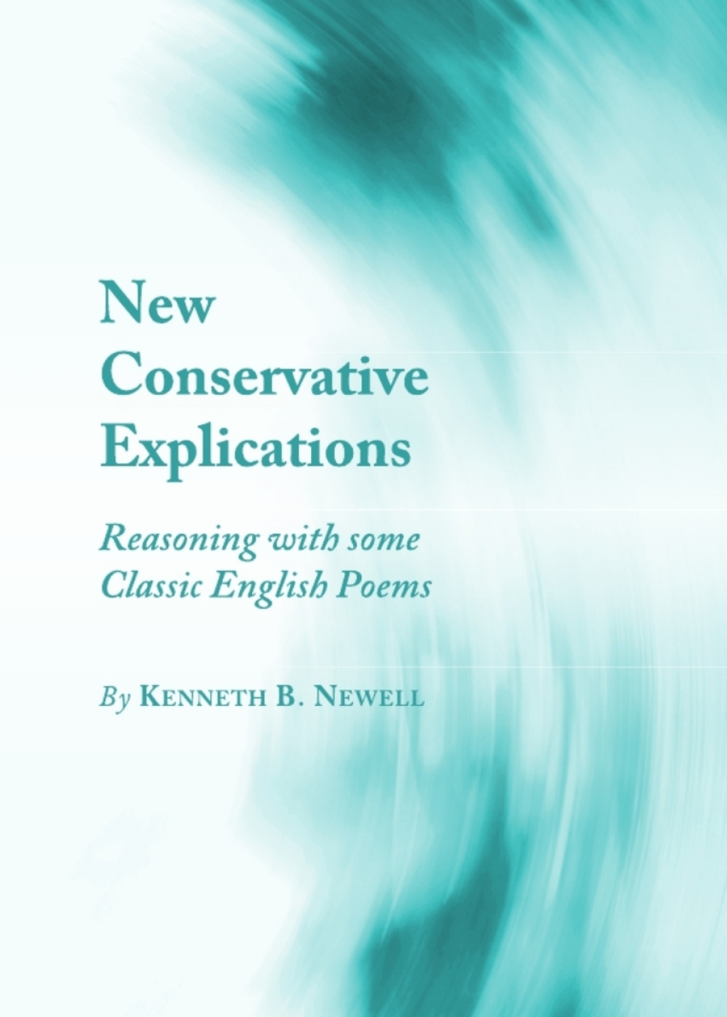 New Conservative Explications Reasoning with some Classic English Poems 1st Edition â€“ PDF/EPUB Version Downloadable
