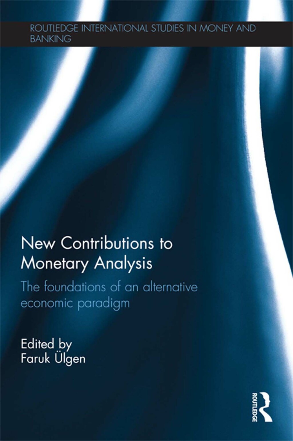 New Contributions to Monetary Analysis The Foundations of an Alternative Economic Paradigm 1st Edition - (PDF/EPUB Version)