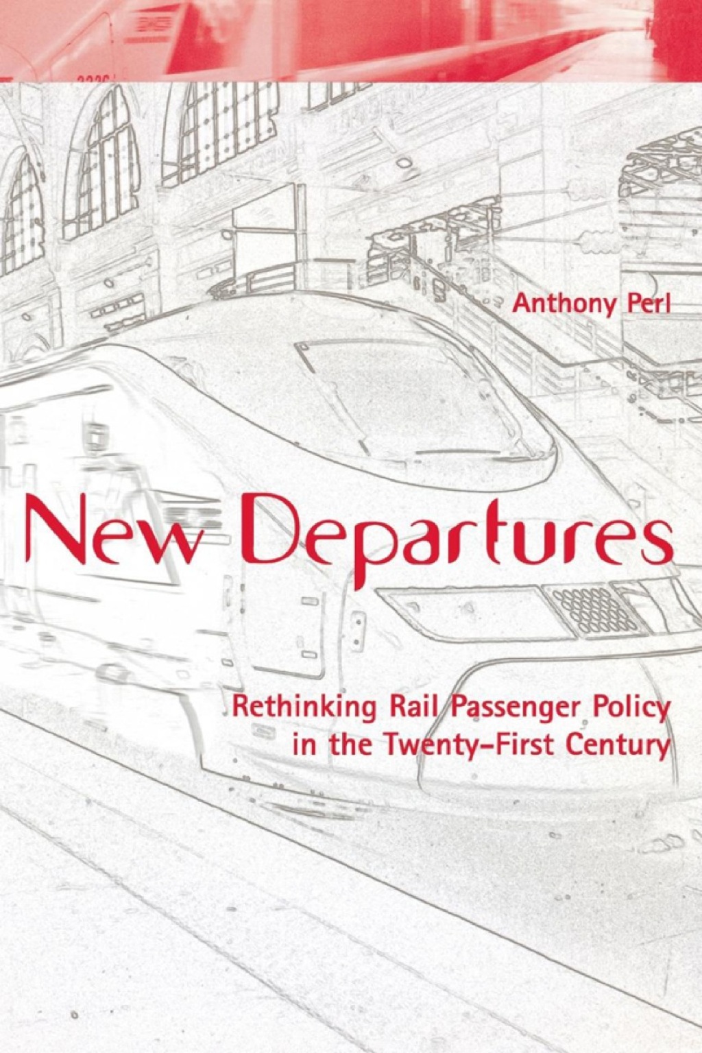 New Departures Rethinking Rail Passenger Policy in the Twenty-First Century  â€“ PDF/EPUB Version Downloadable