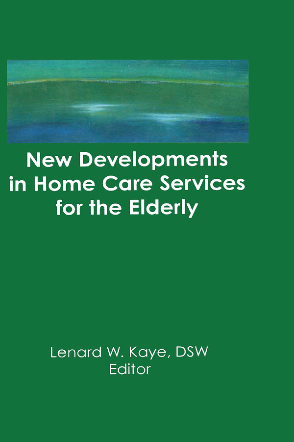 New Developments in Home Care Services for the Elderly Innovations in Policy, Program, and Practice 1st Edition â€“ PDF/EPUB Version Downloadable