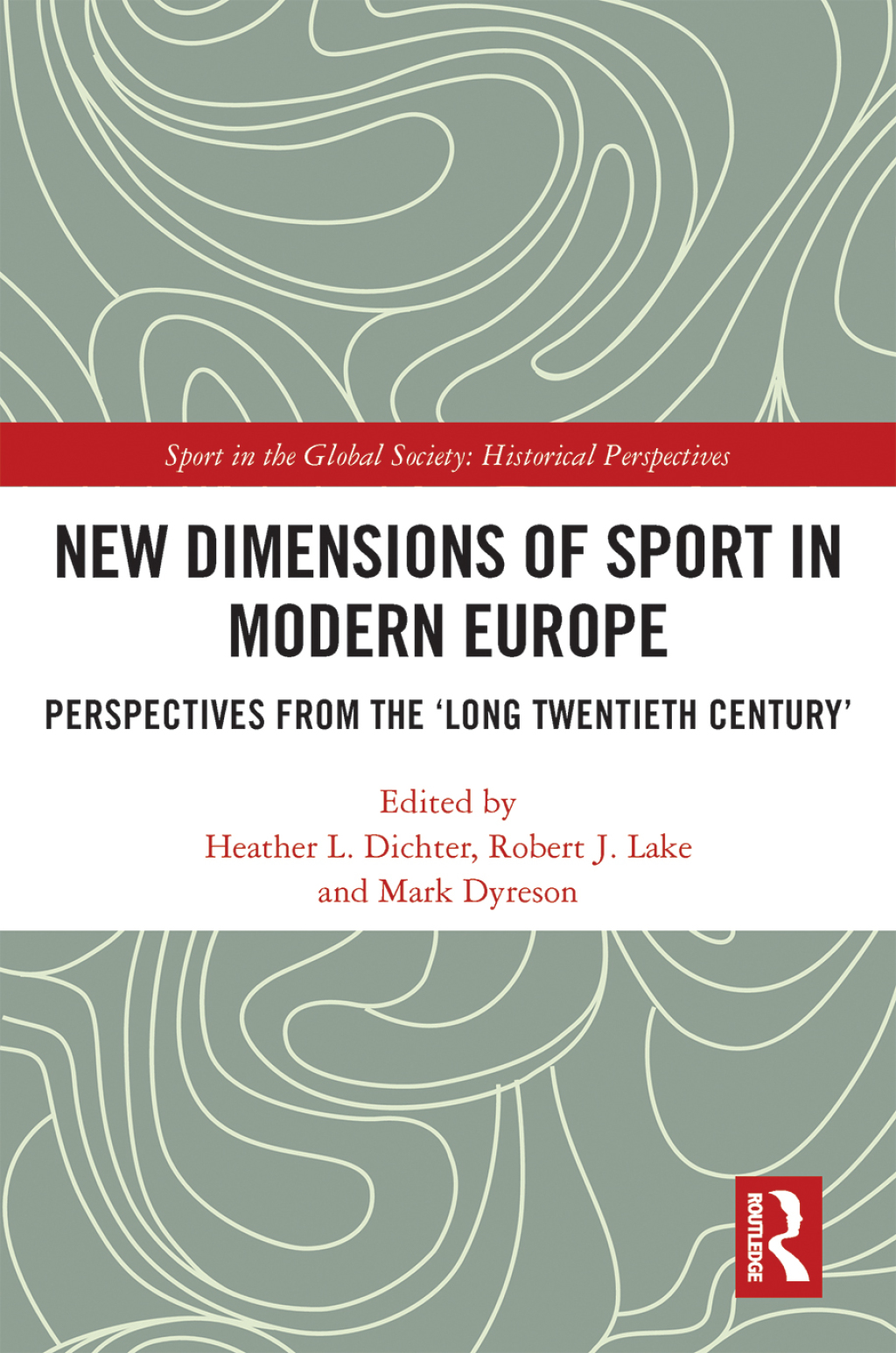 New Dimensions of Sport in Modern Europe Perspectives from the â€˜Long Twentieth Centuryâ€™ 1st Edition â€“ PDF/EPUB Version Downloadable