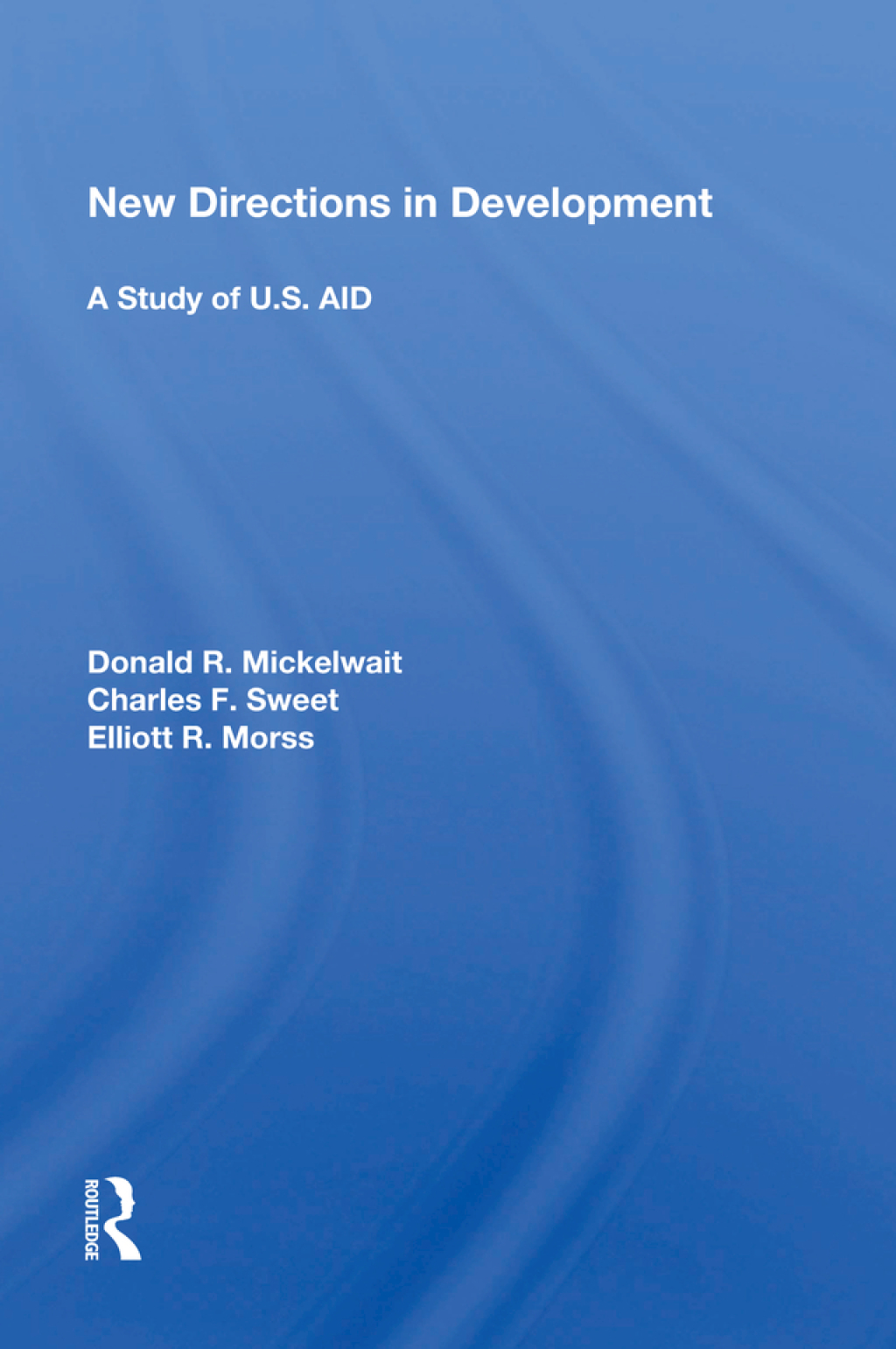 New Directions in Development: A Study of U.S. AID A Study Of U.s. Aid 1st Edition â€“ PDF/EPUB Version Downloadable